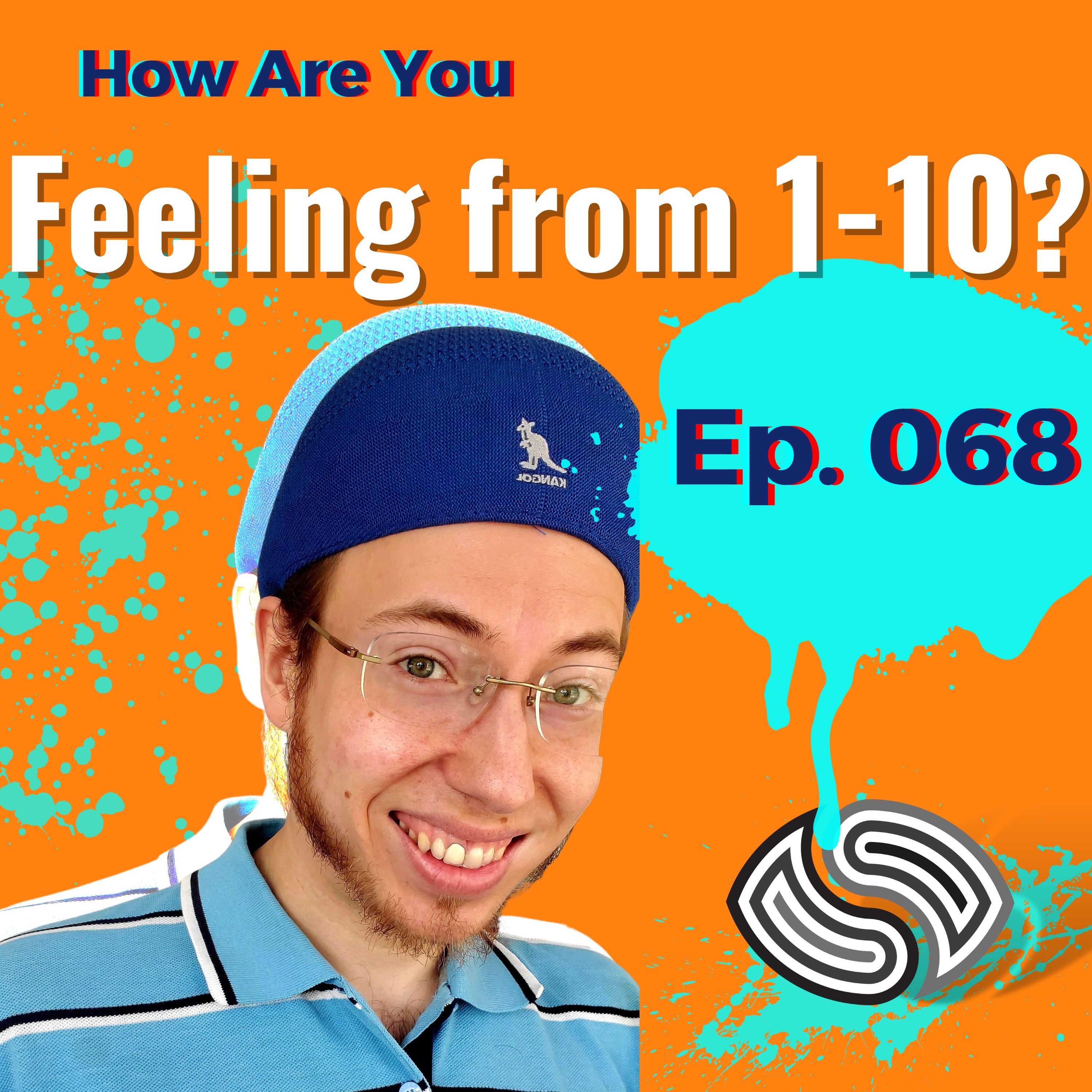 How Are You Feeling From 1-10? [068]