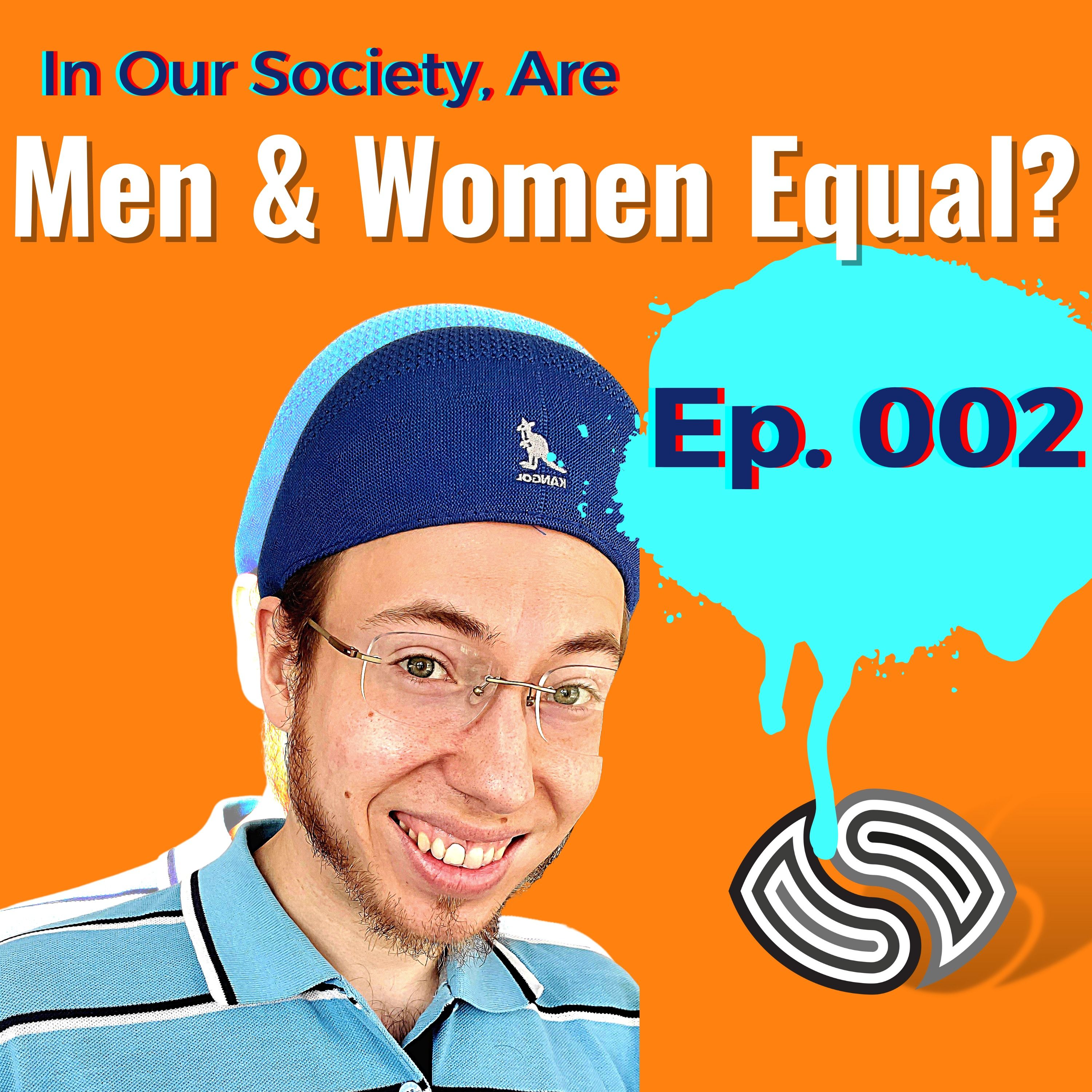 Are Men & Women Equal In Our Society? [002]