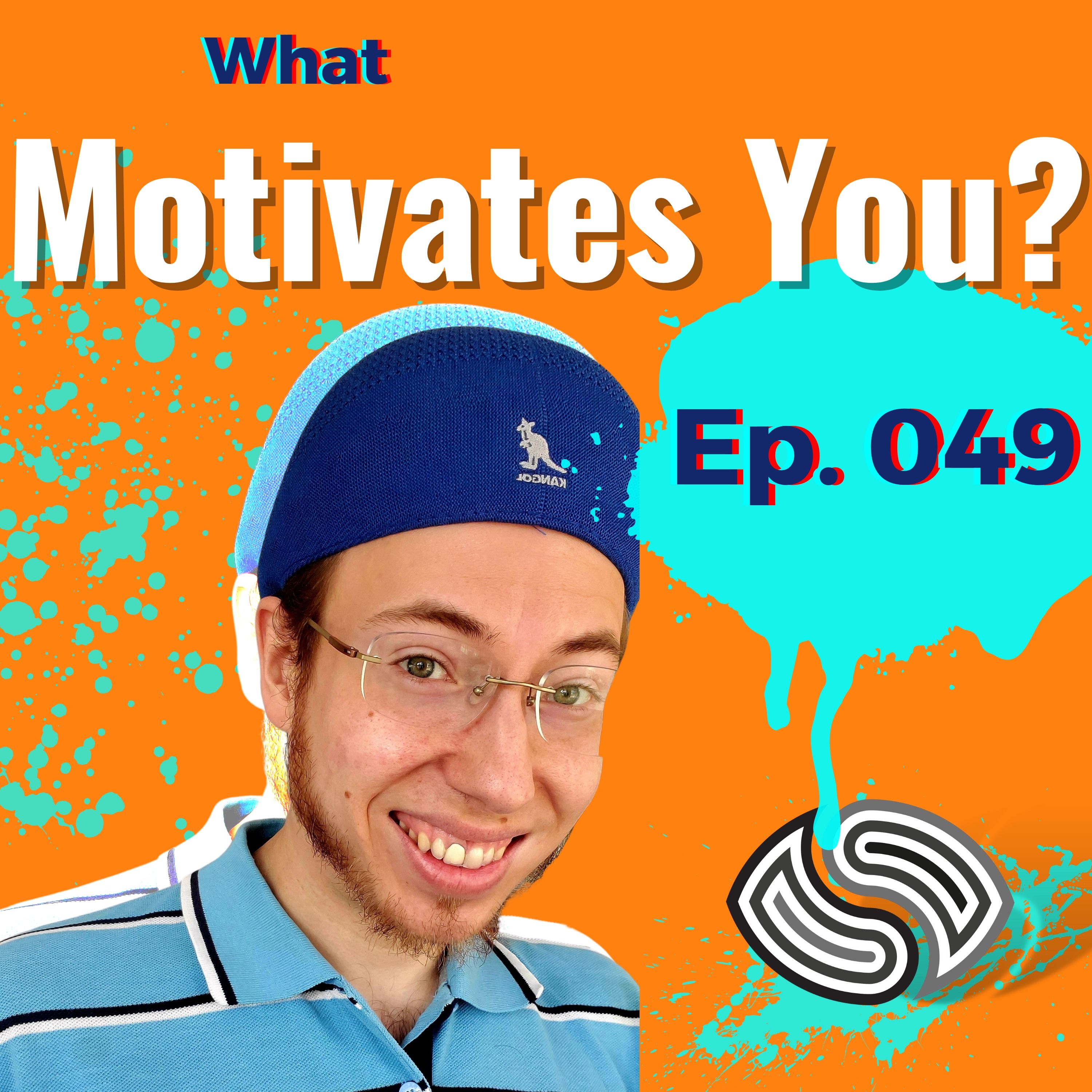 What Motivates You? [049]