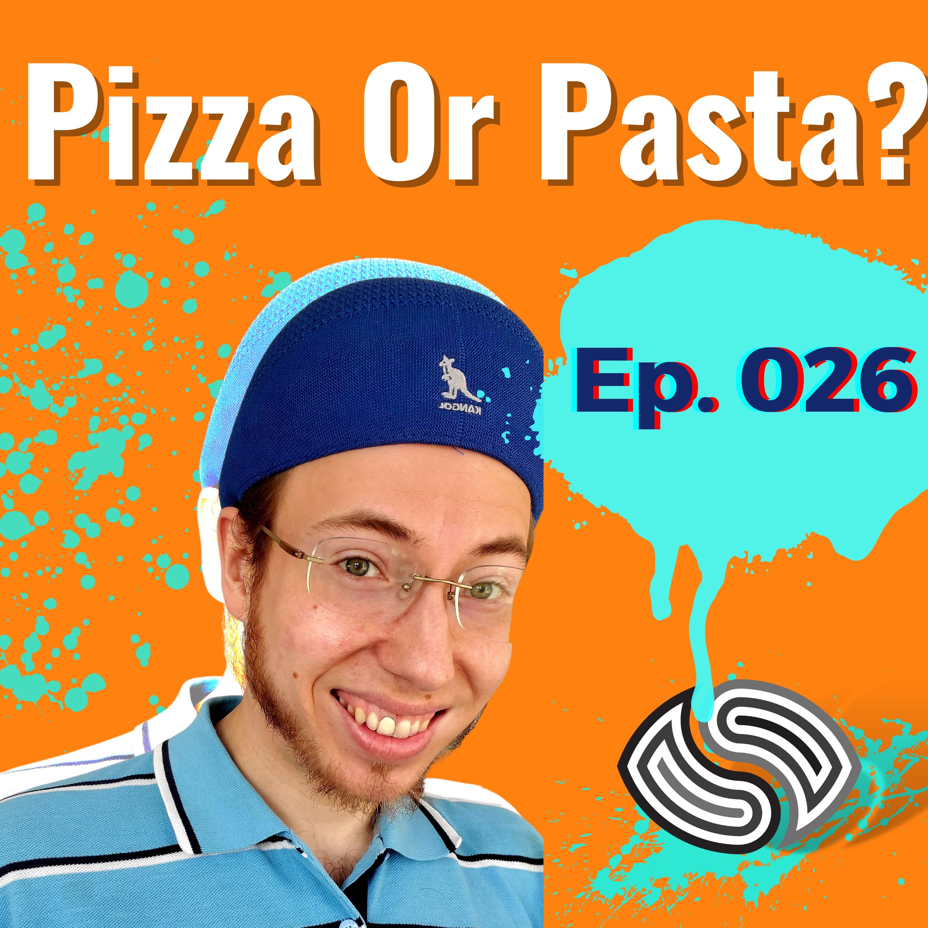 Pizza Or Pasta? [026]