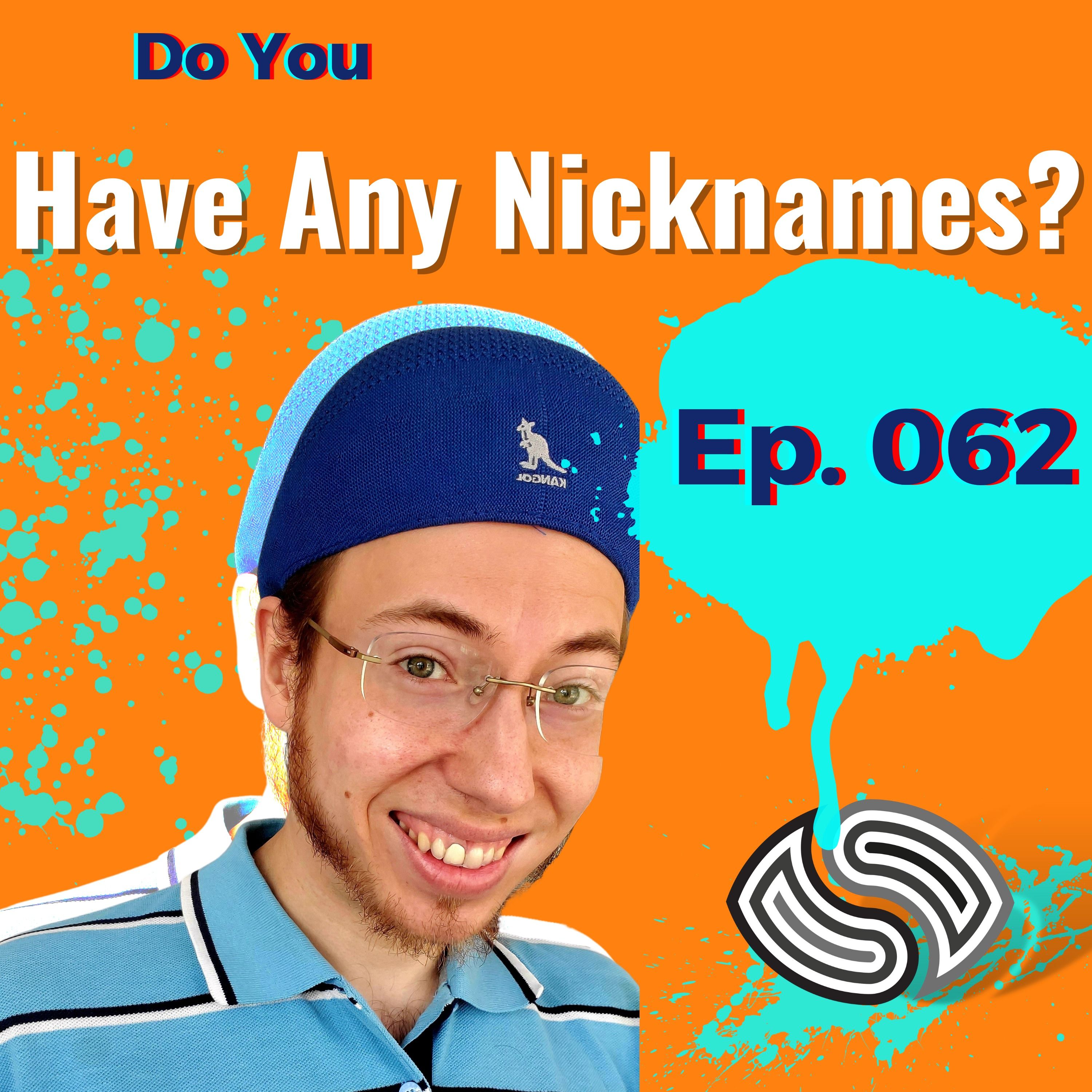 Do You Have Any Nicknames? [062]