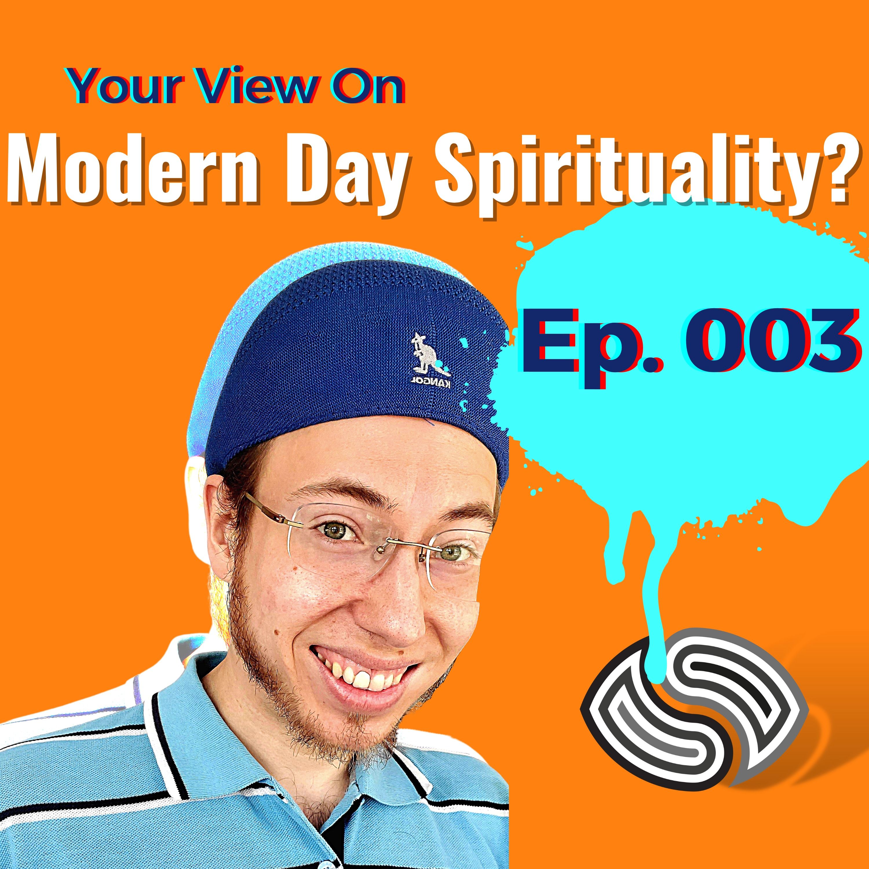Your View on Modern Day Spirituality? [003]