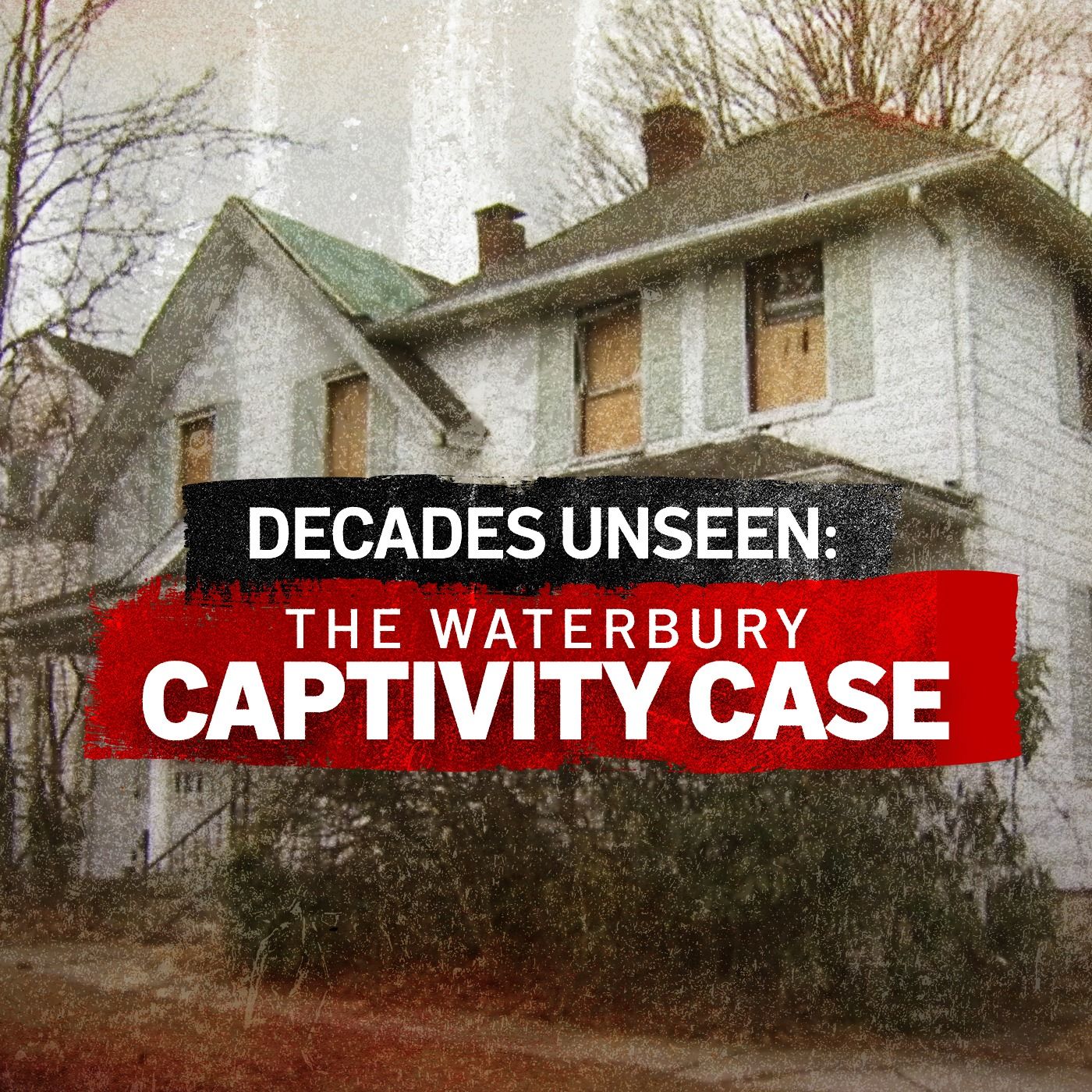 Decades Unseen: The Waterbury Captivity Case podcast artwork