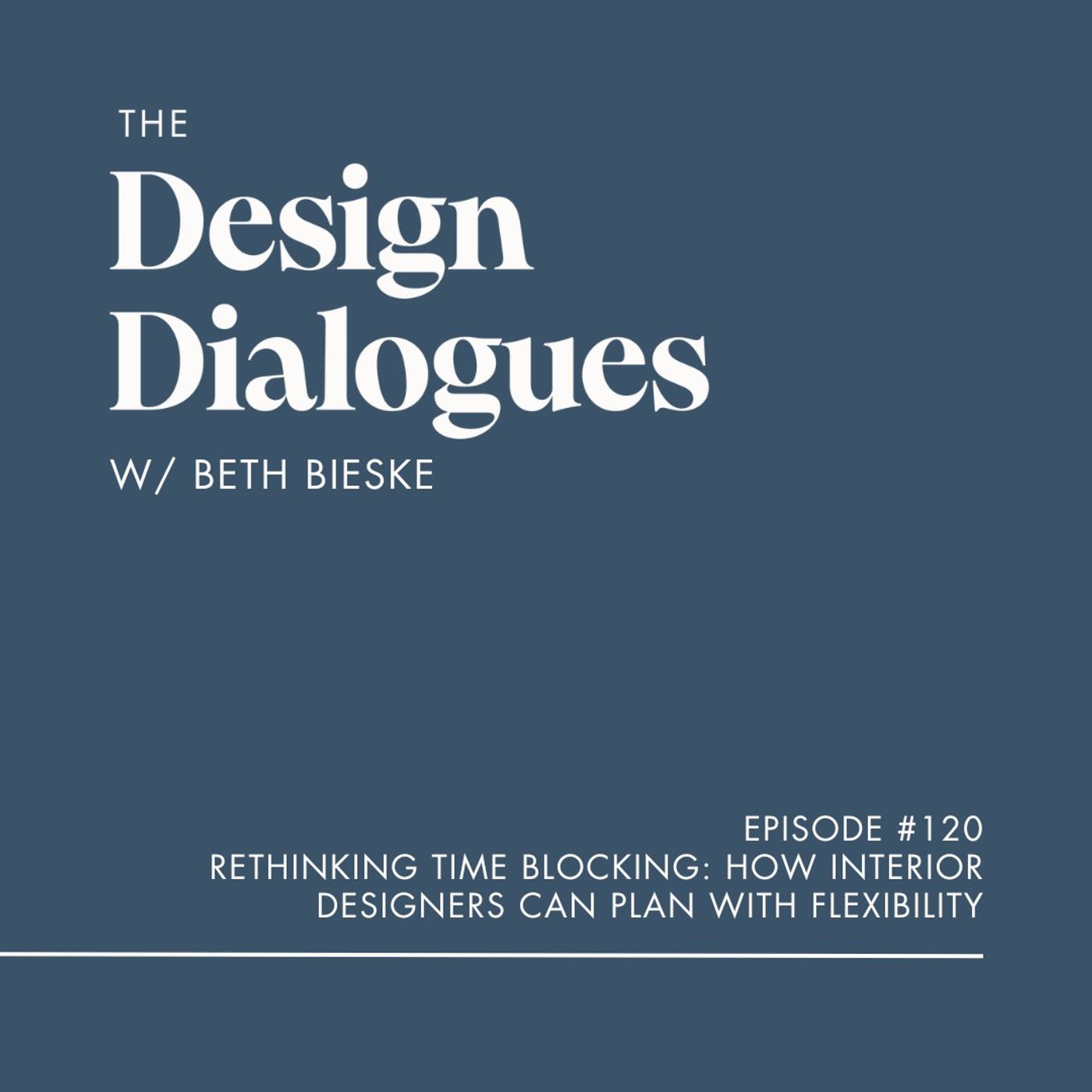 120 Rethinking Time Blocking: How Interior Designers Can Plan with Flexibility
