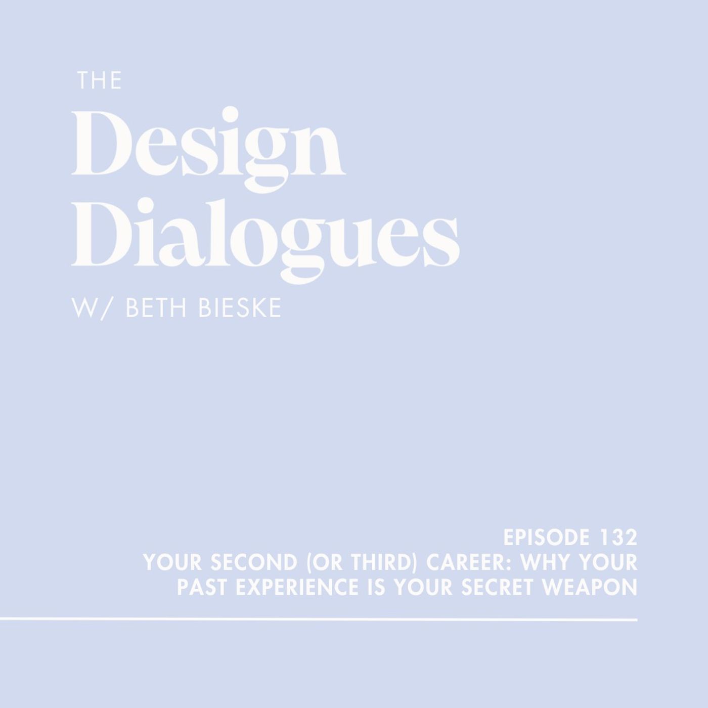 132 Your Second (or Third) Career: Why Your Past Experience is Your Secret Weapon