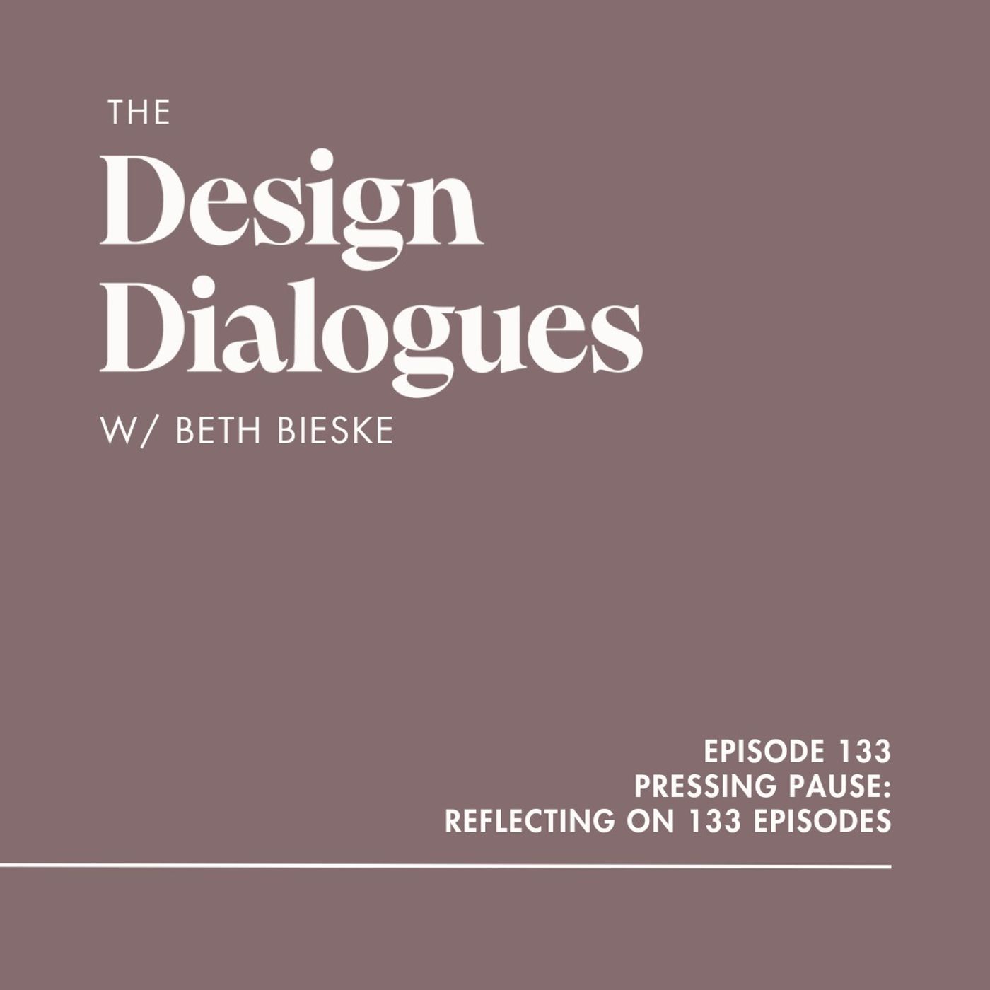 133 Pressing Pause: Reflecting on 133 Episodes