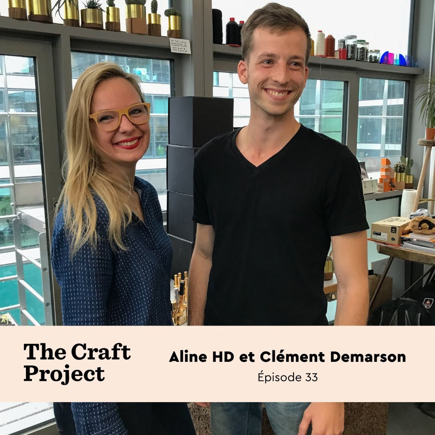 #33 - Deux artisans, deux matières, deux savoir-faire, Aline HD et Clément Demarson