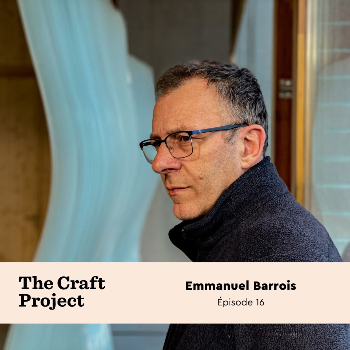 #16 - Un verrier en quête de sacré, Emmanuel Barrois