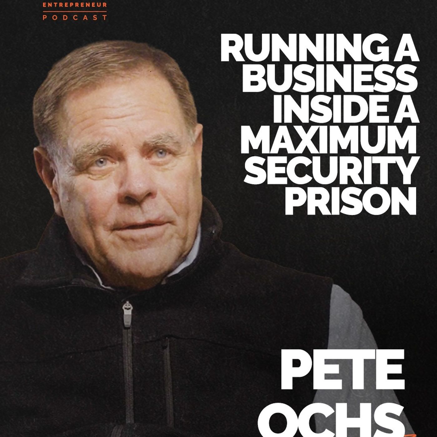 Episode 367 - Running a Business Inside a Maximum Security Prison | Pete Ochs