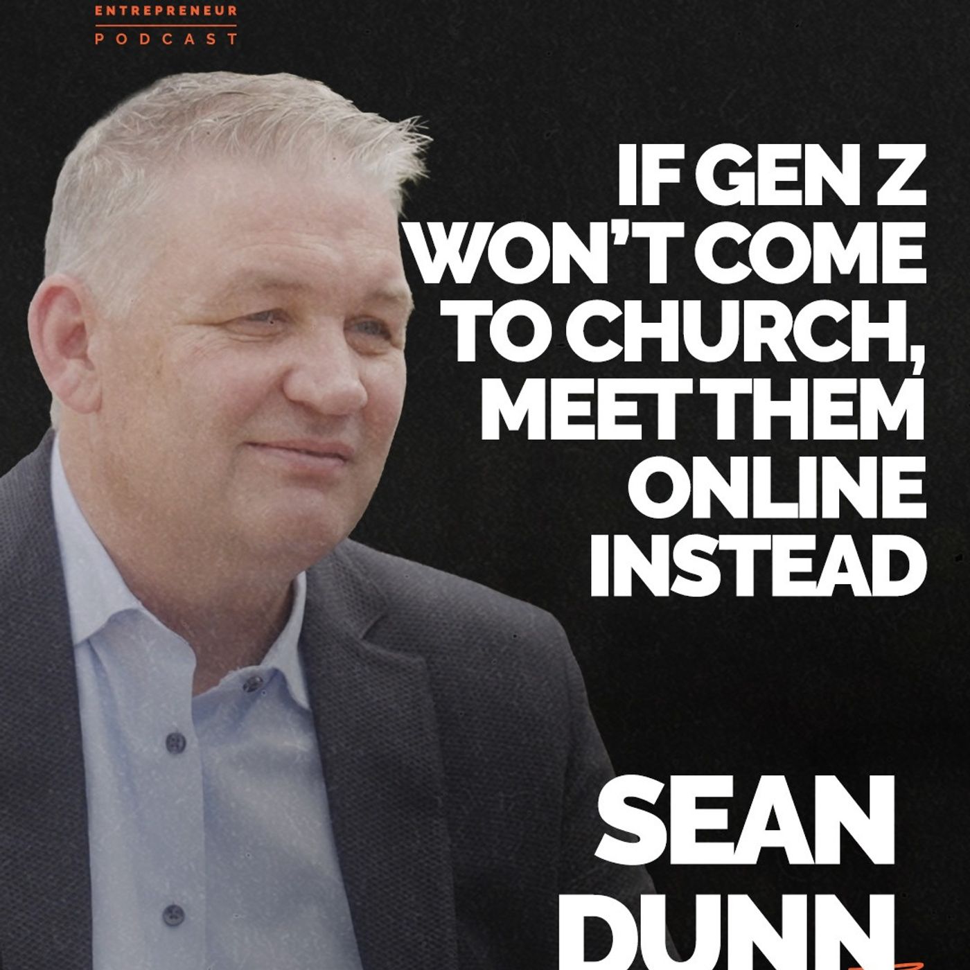 Episode 369 - If Gen Z Won’t Come to Church, Meet Them Online Instead | Sean Dunn