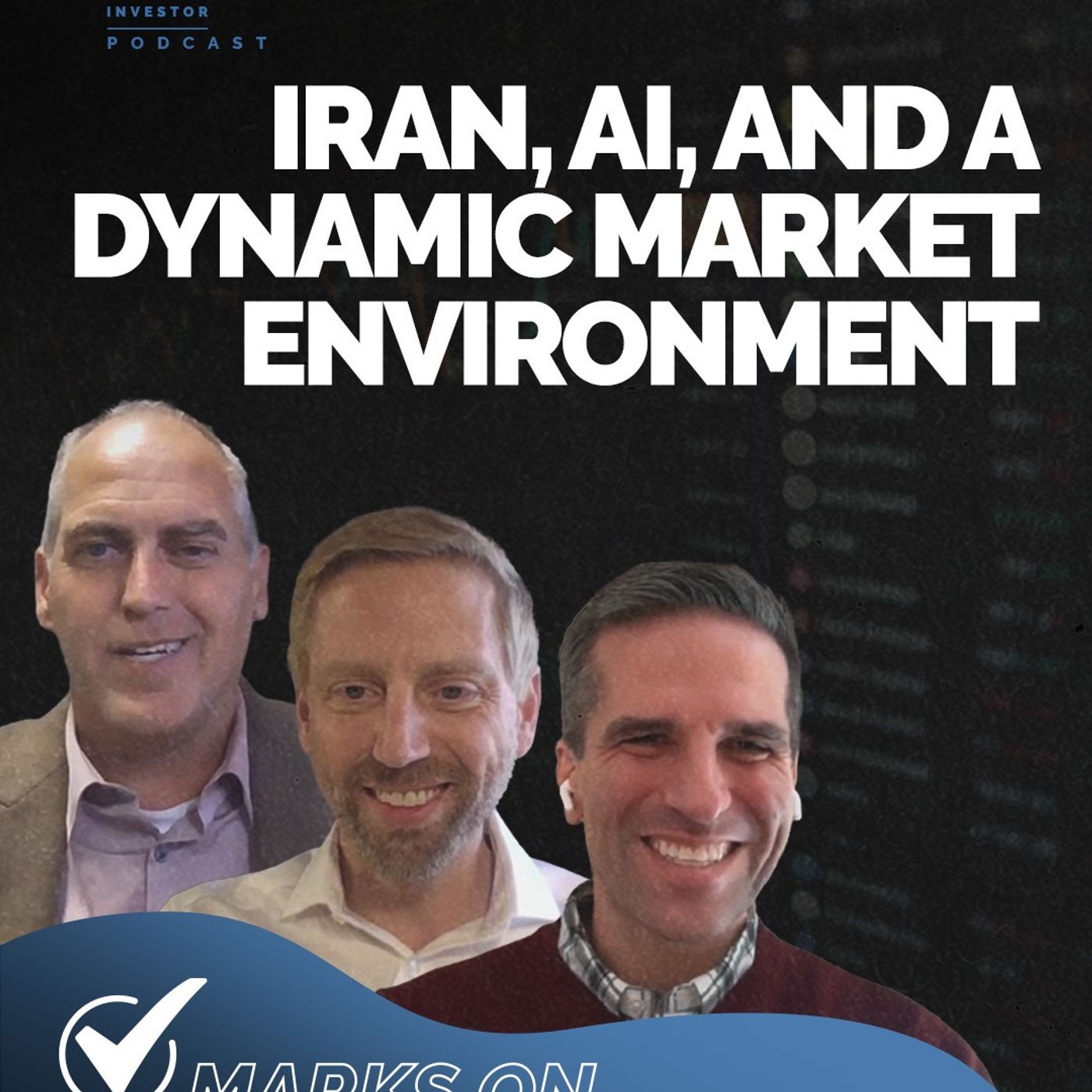 Episode 218 - Marks on the Market: Iran, AI, and a Dynamic Market Environment | Brian McClard & Matt Monson Episode 218 - Marks on the Market: Iran, AI, and a Dynamic Market Environment | Brian McClard & Matt Monson