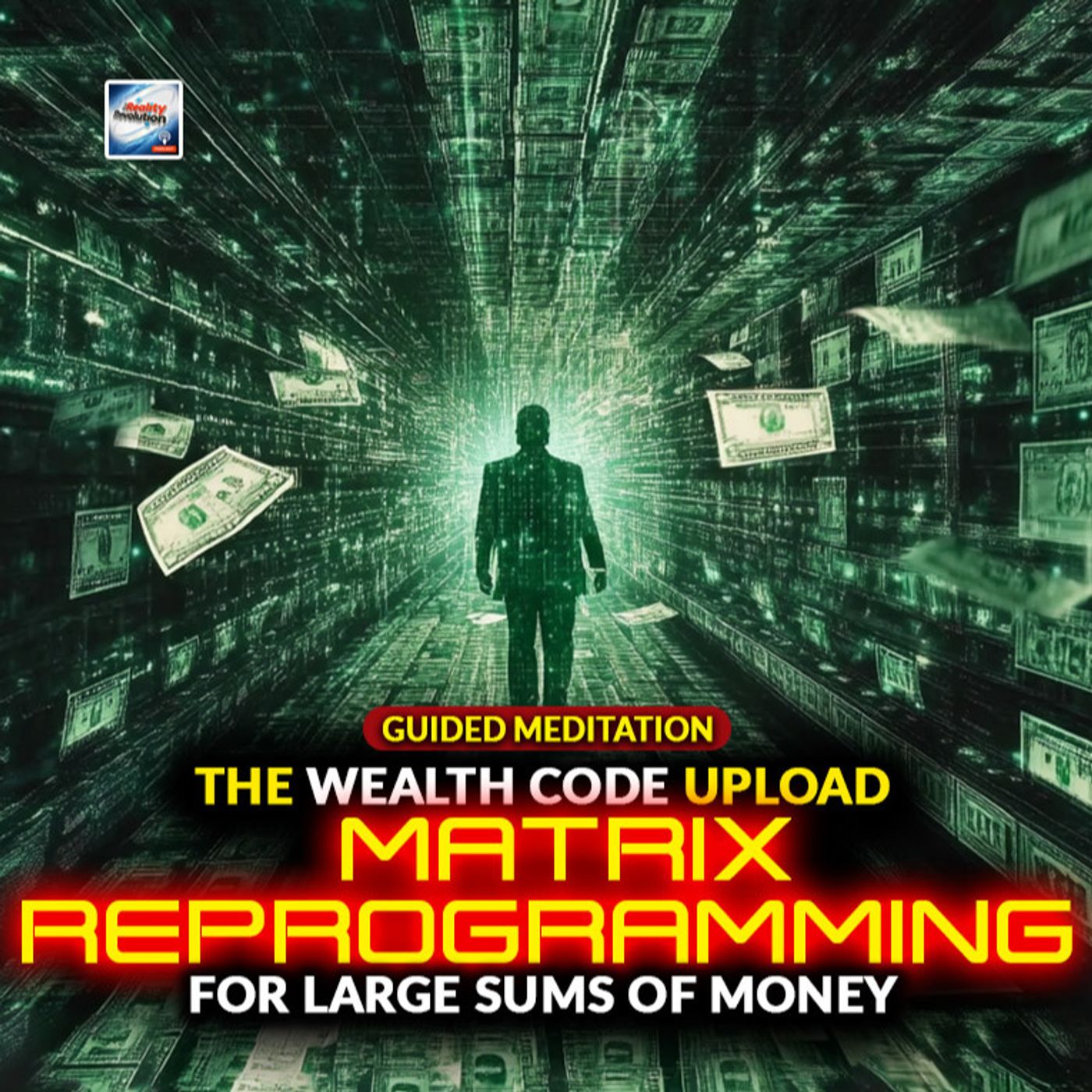 Guided Meditation - The Wealth Code Upload - Matrix Reprogramming For Large Sums Of Money