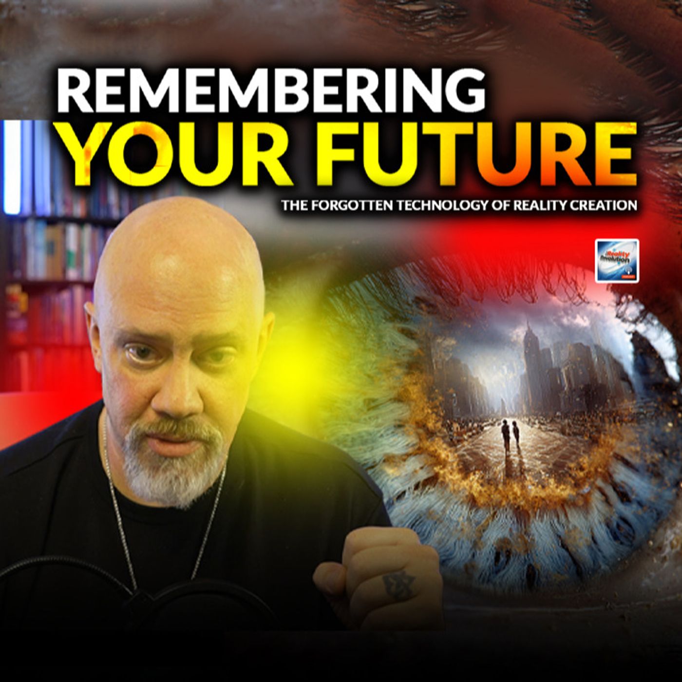You Can Remember Your Future - The Forgotten Technology Of Reality Creation