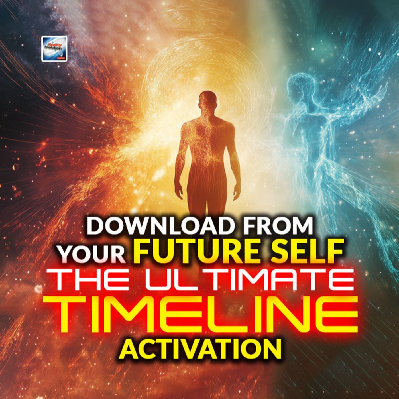 Downloads From Your Future Self - The Ultimate Timeline Activation