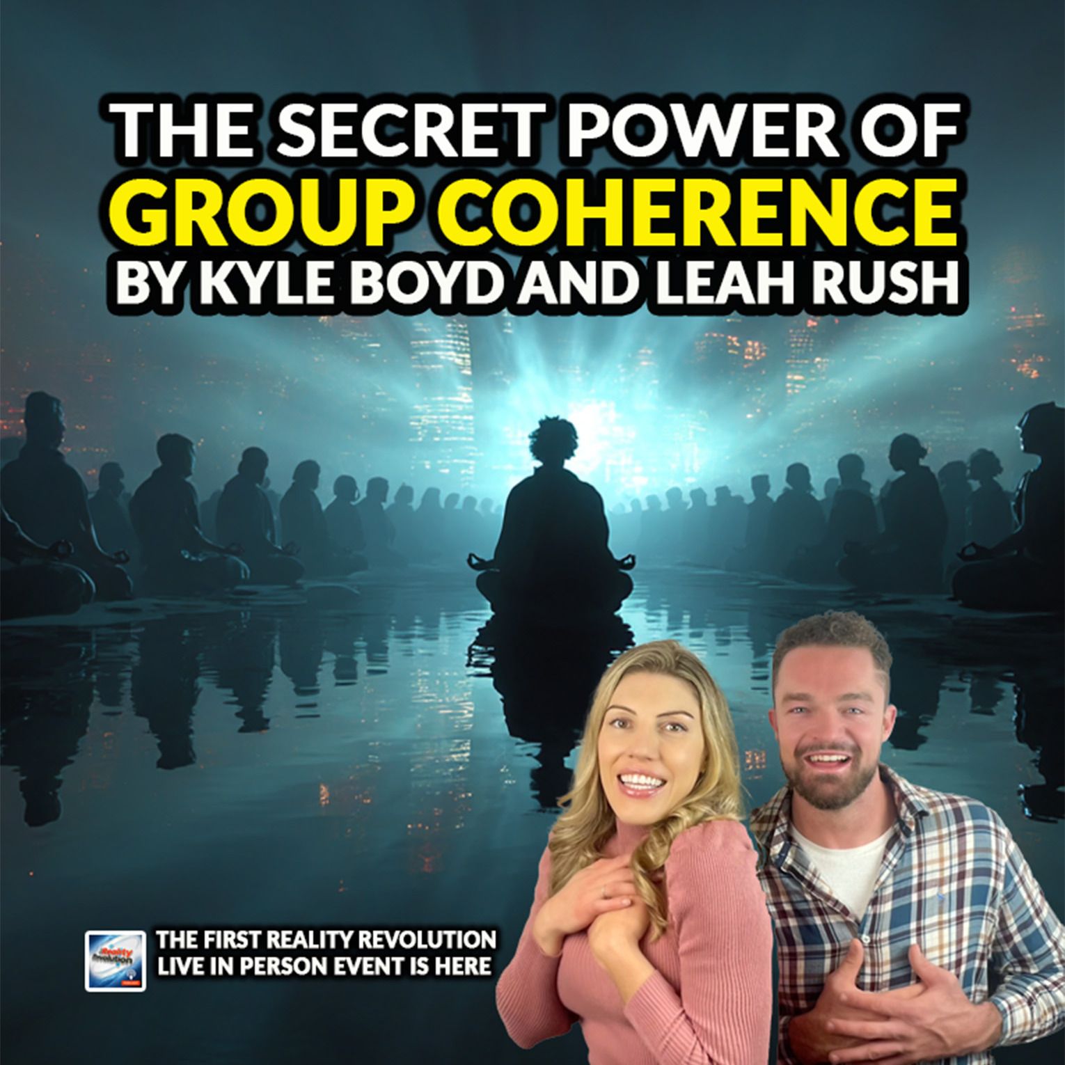 The Secret Power Of Group Coherence With Kyle Boyd And Leah Rush