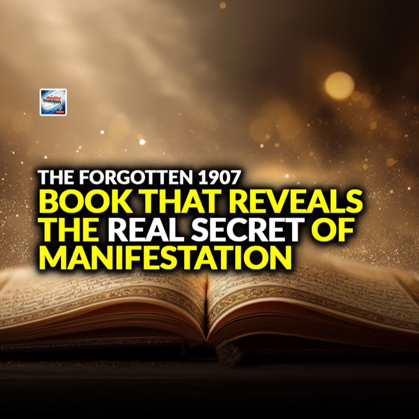 The Forgotten 1907 Book That Reveals The Real Secret Of Manifestation