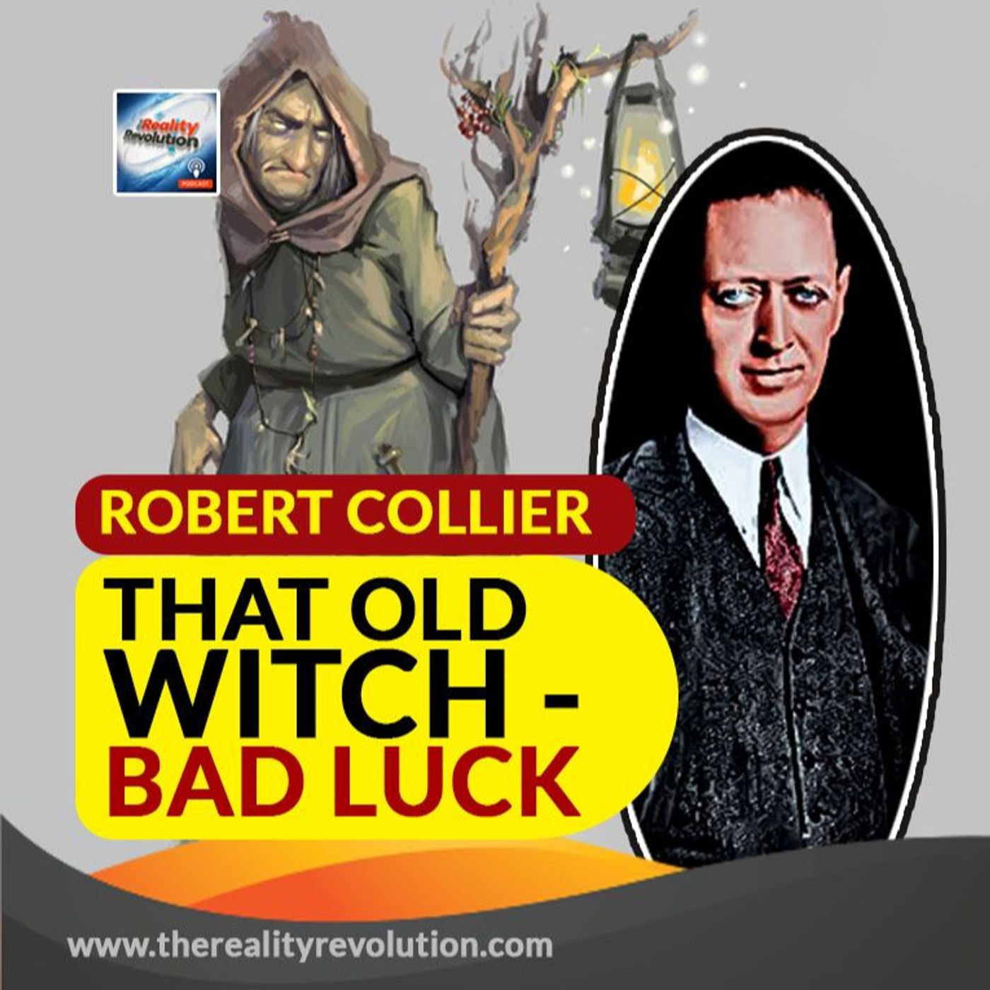 Robert Collier That Old Witch Bad Luck The Reality Revolution Podcast Podcast Podtail