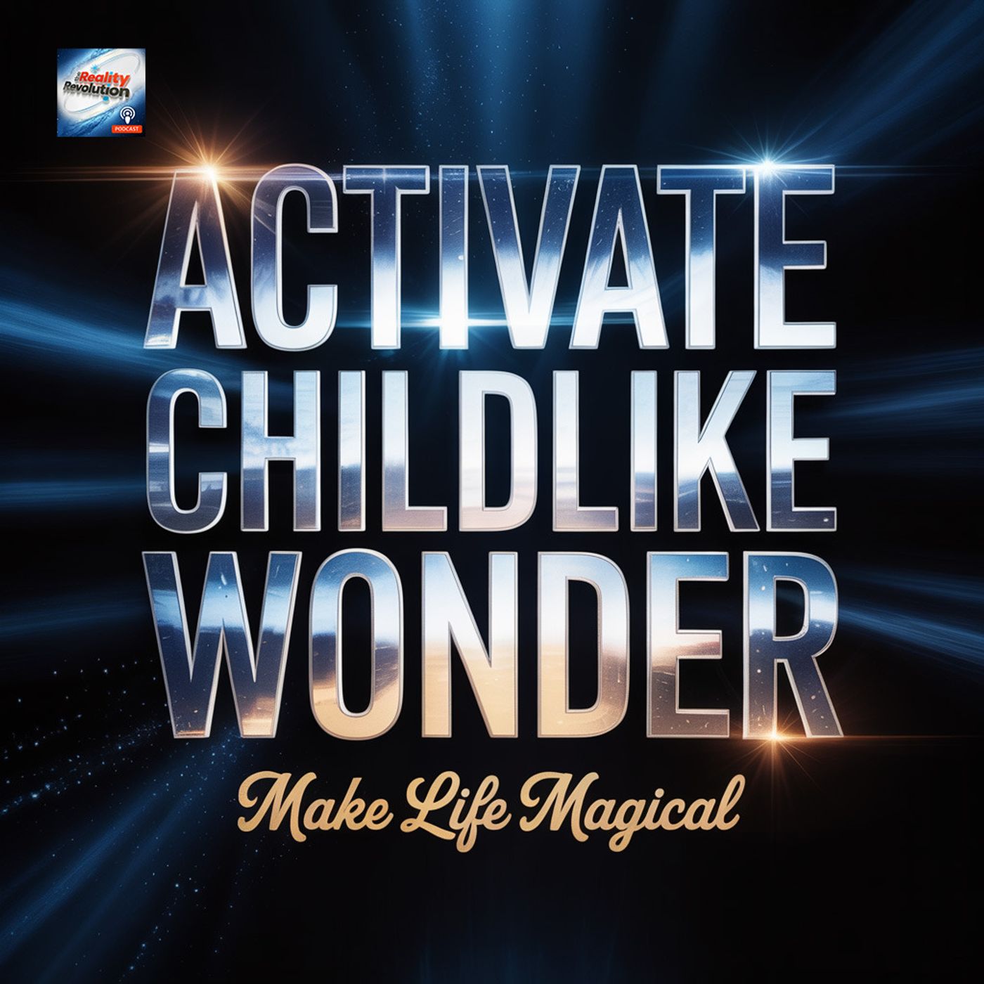 Activate Childlike Wonder - Make Life Magical