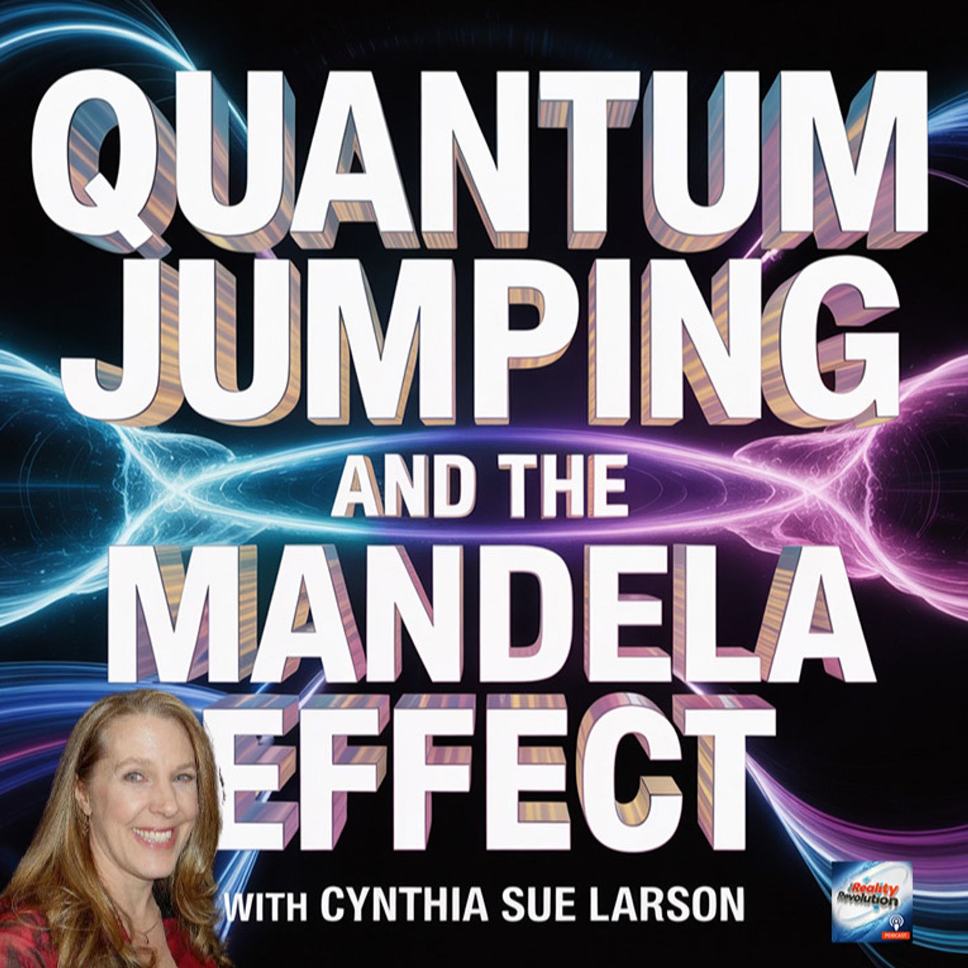 Quantum Jumping And The Mandela Effect With Cynthia Sue Larson