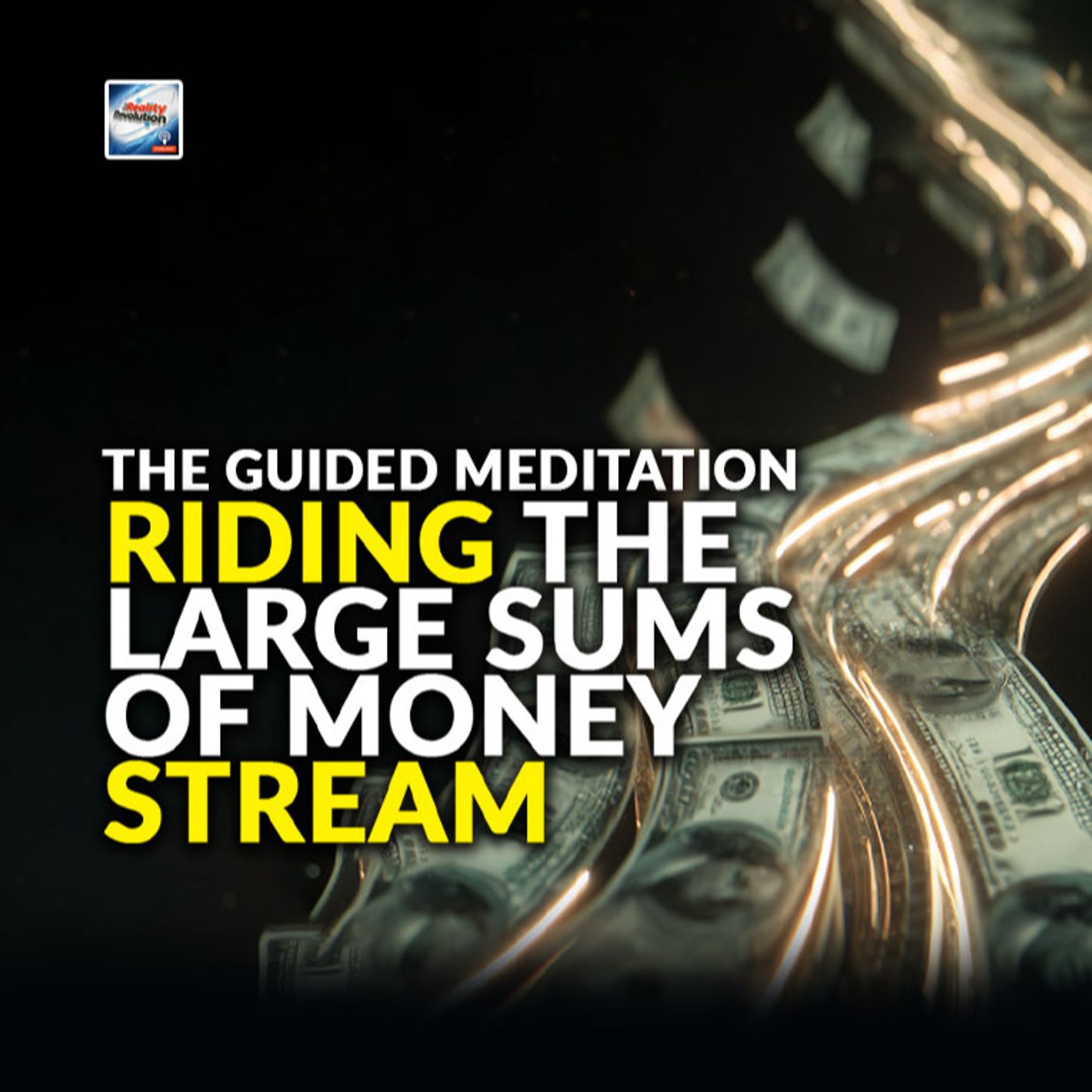 Guided Meditation -  Riding the Large Sums of Money Stream