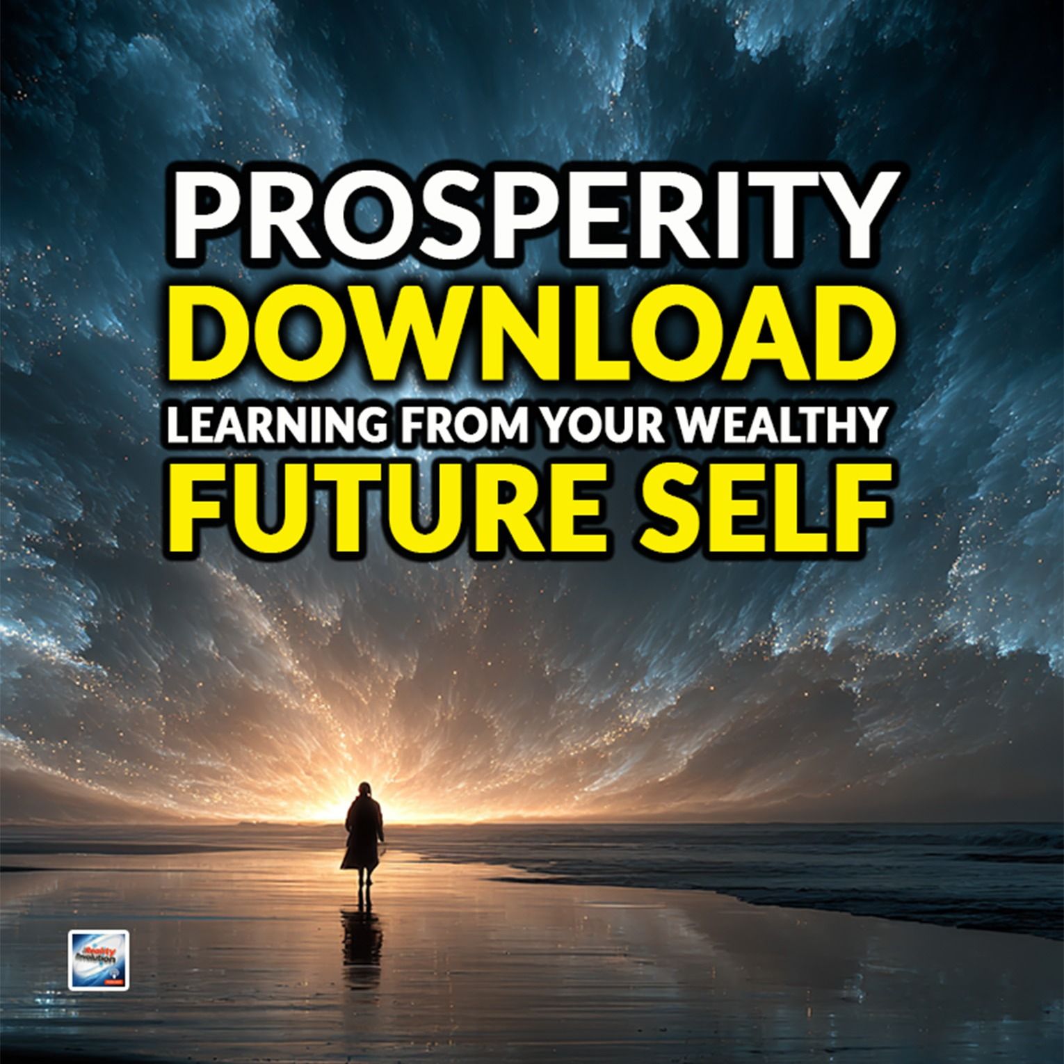 Prosperity Download - Learning From Your Wealthy Future Self