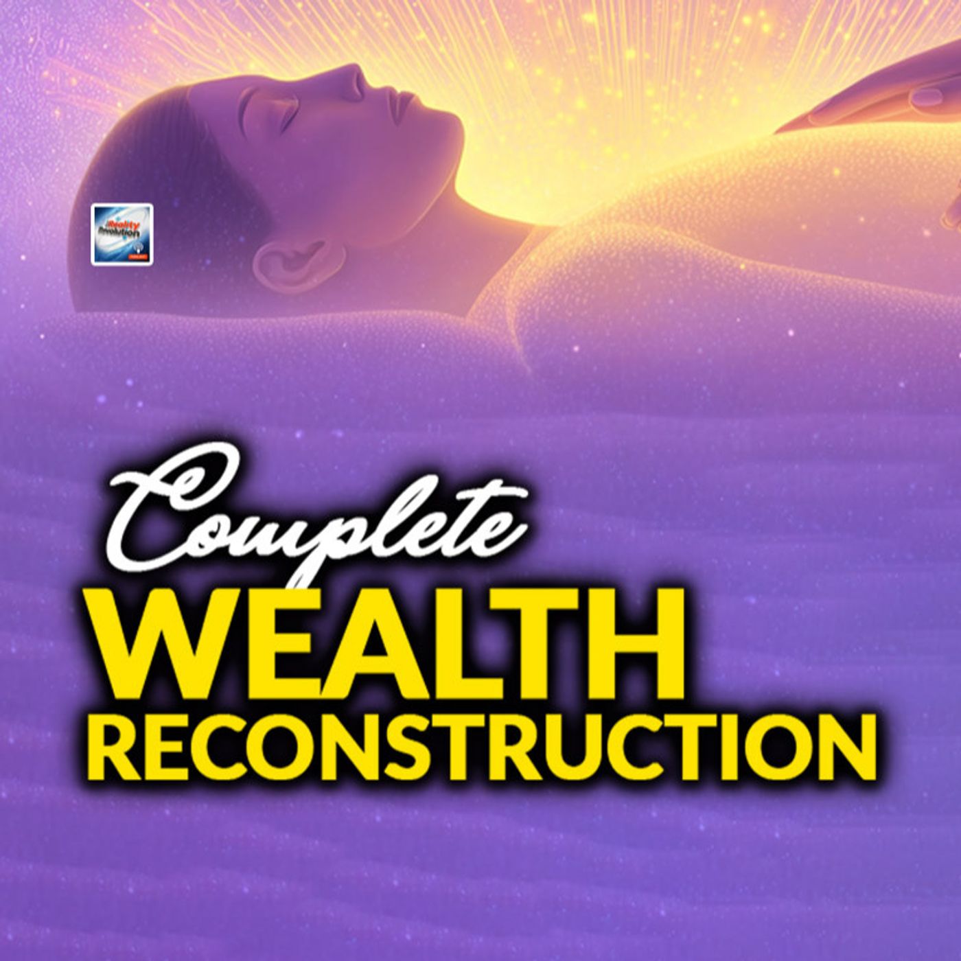 Complete Wealth Reconstruction Complete Wealth Reconstruction