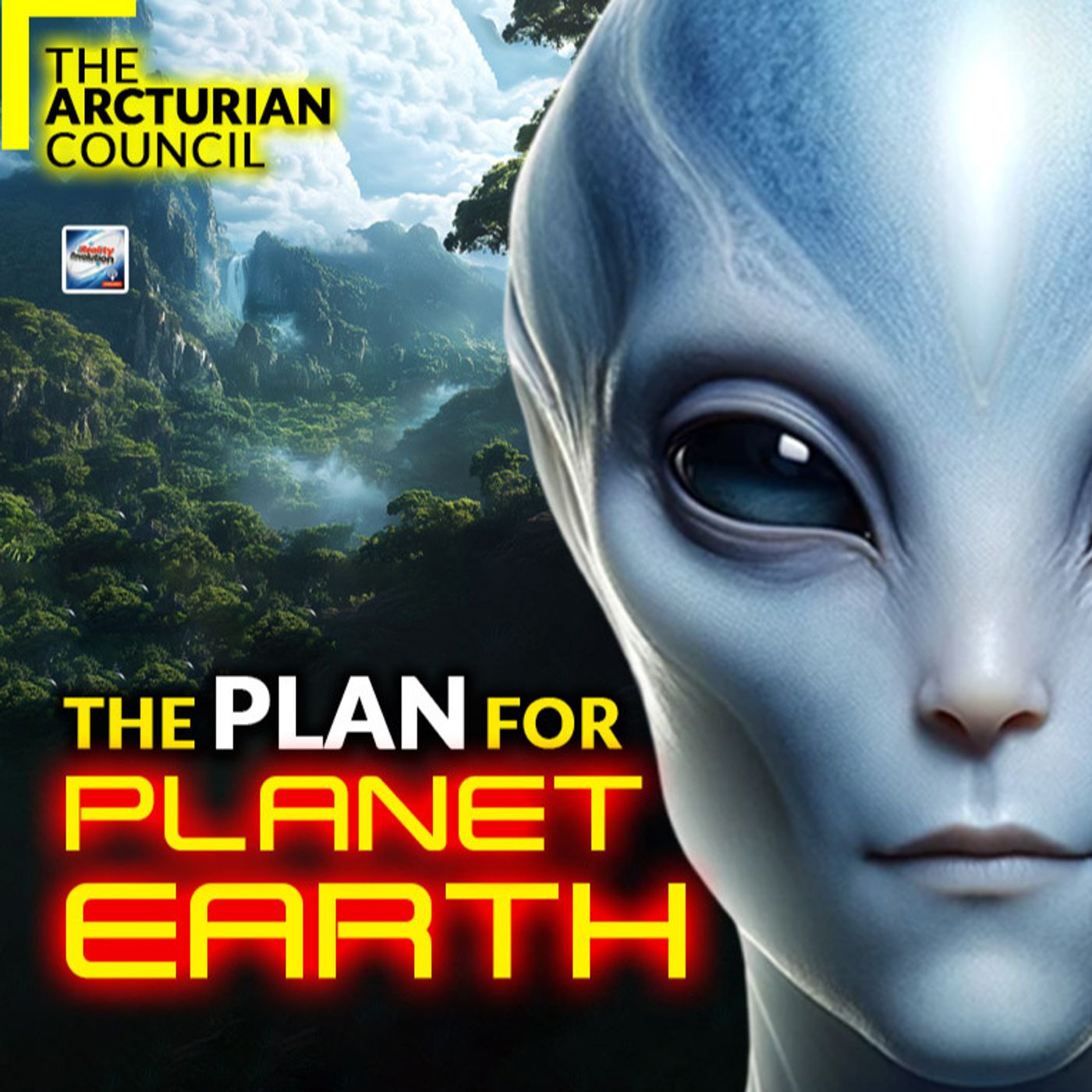 The Arcturian Council - The Plan For Planet Earth