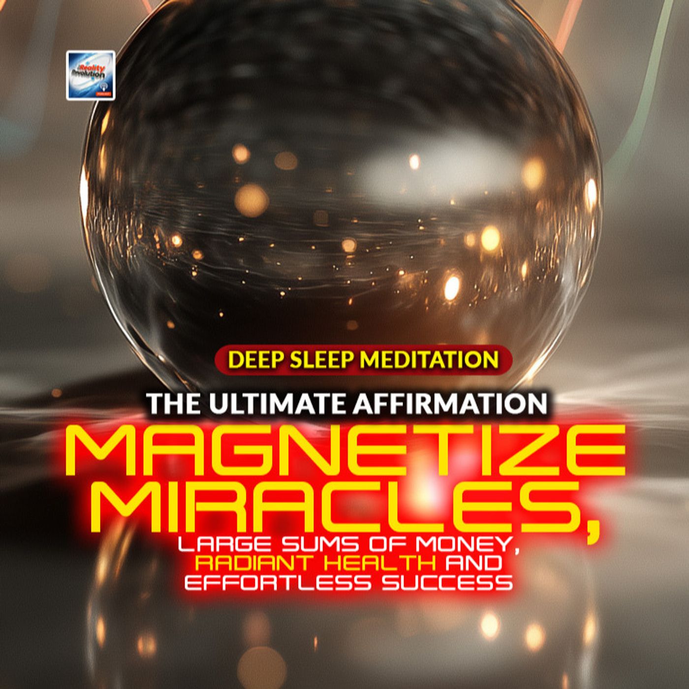 Sleep Meditation - The Ultimate Affirmation Magnetize Miracles, Large Sums Of Money, Radiant Health