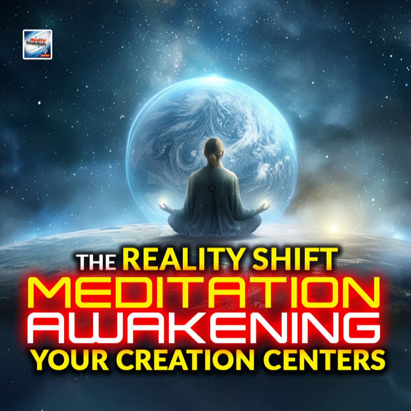The Reality Shift Meditation - Awakening Your Creation Centers
