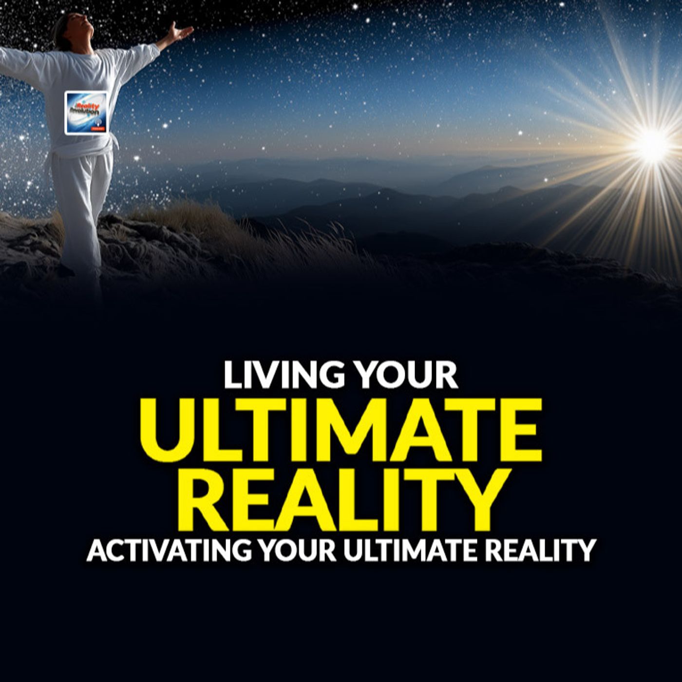 Living Your Ultimate Reality - The Complete Life Vision