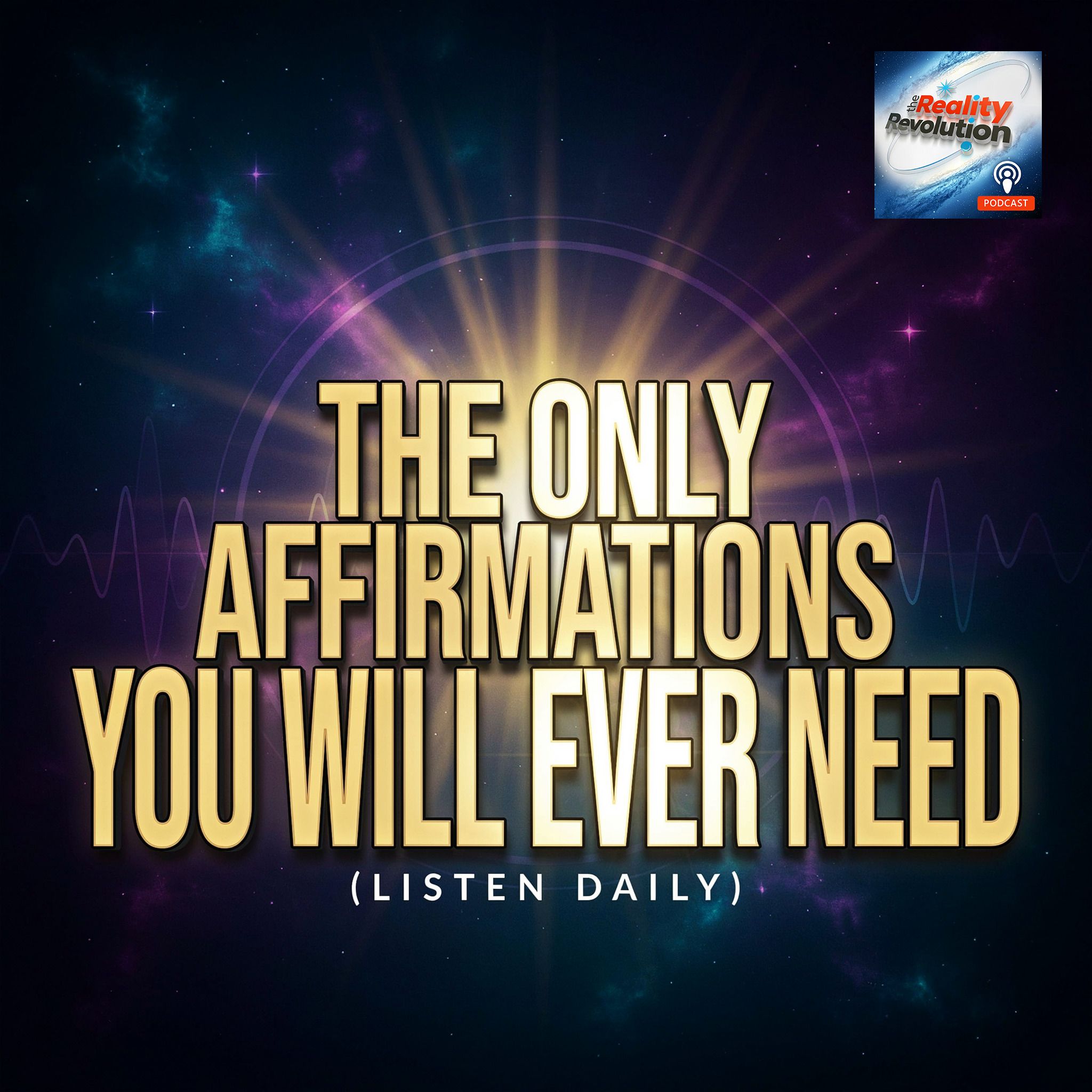 The Only Affirmations You Will Ever Need (Listen Daily)