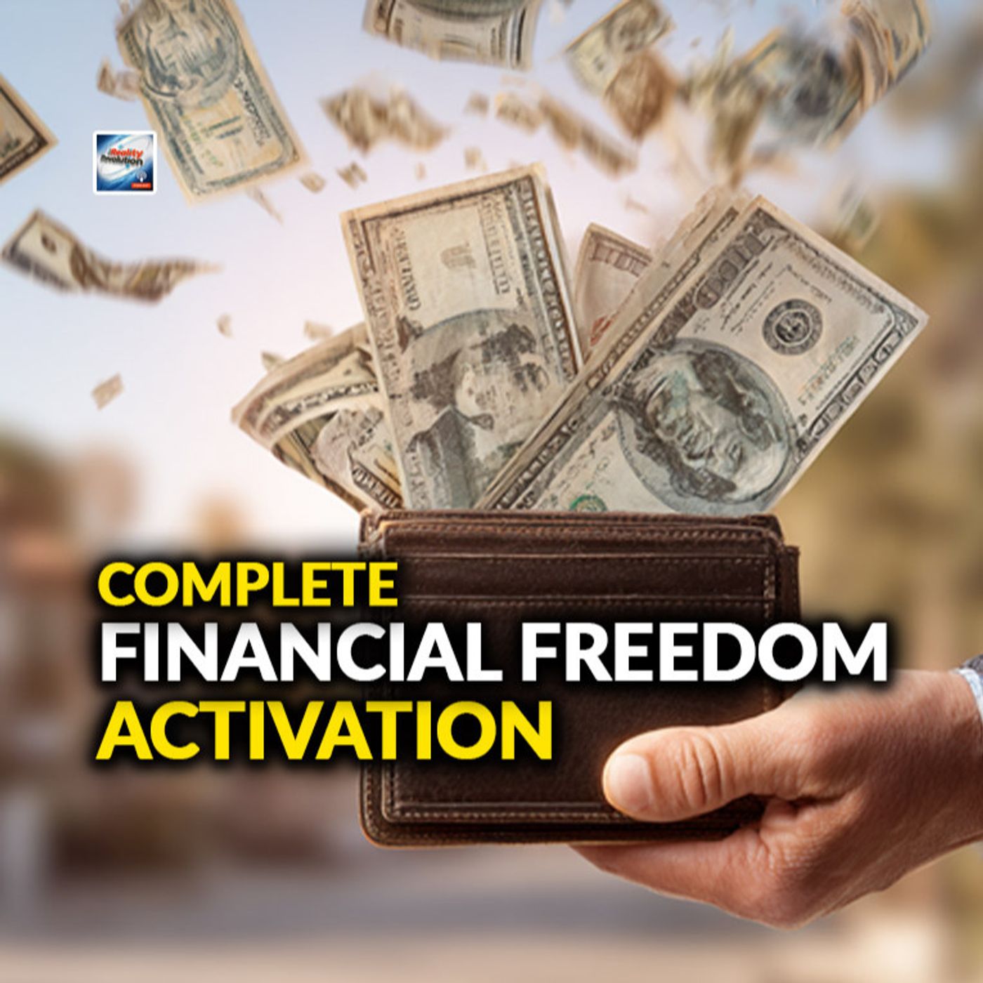 Complete Financial Freedom Activation - Liberation From Money Worries Forever