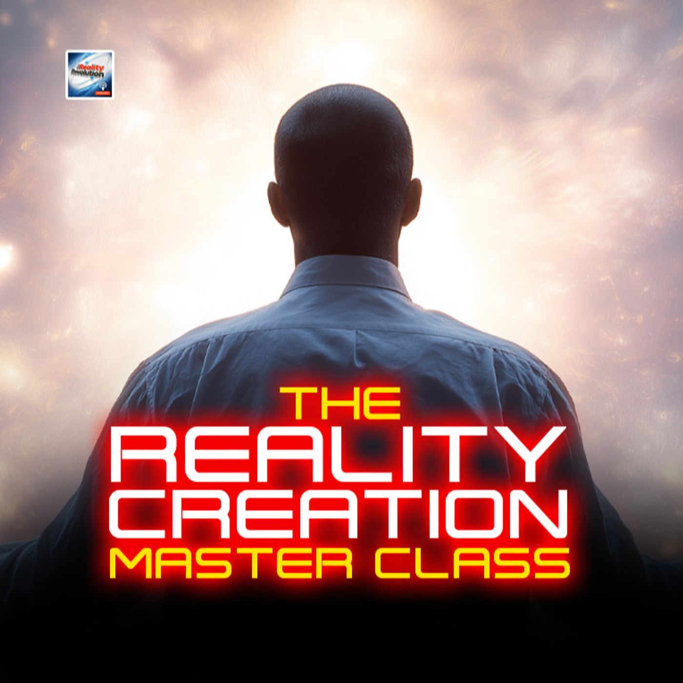 The Reality Creation Master Class