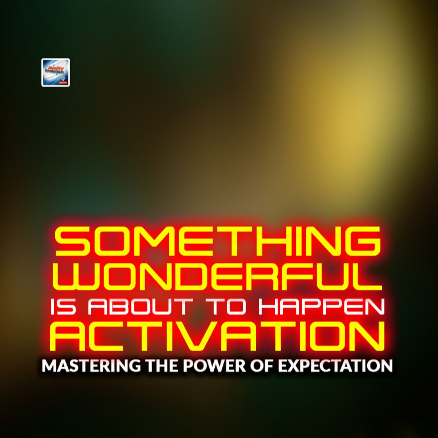 The Something Wonderful Is About To Happen Activation - Mastering The Power Of Expectation