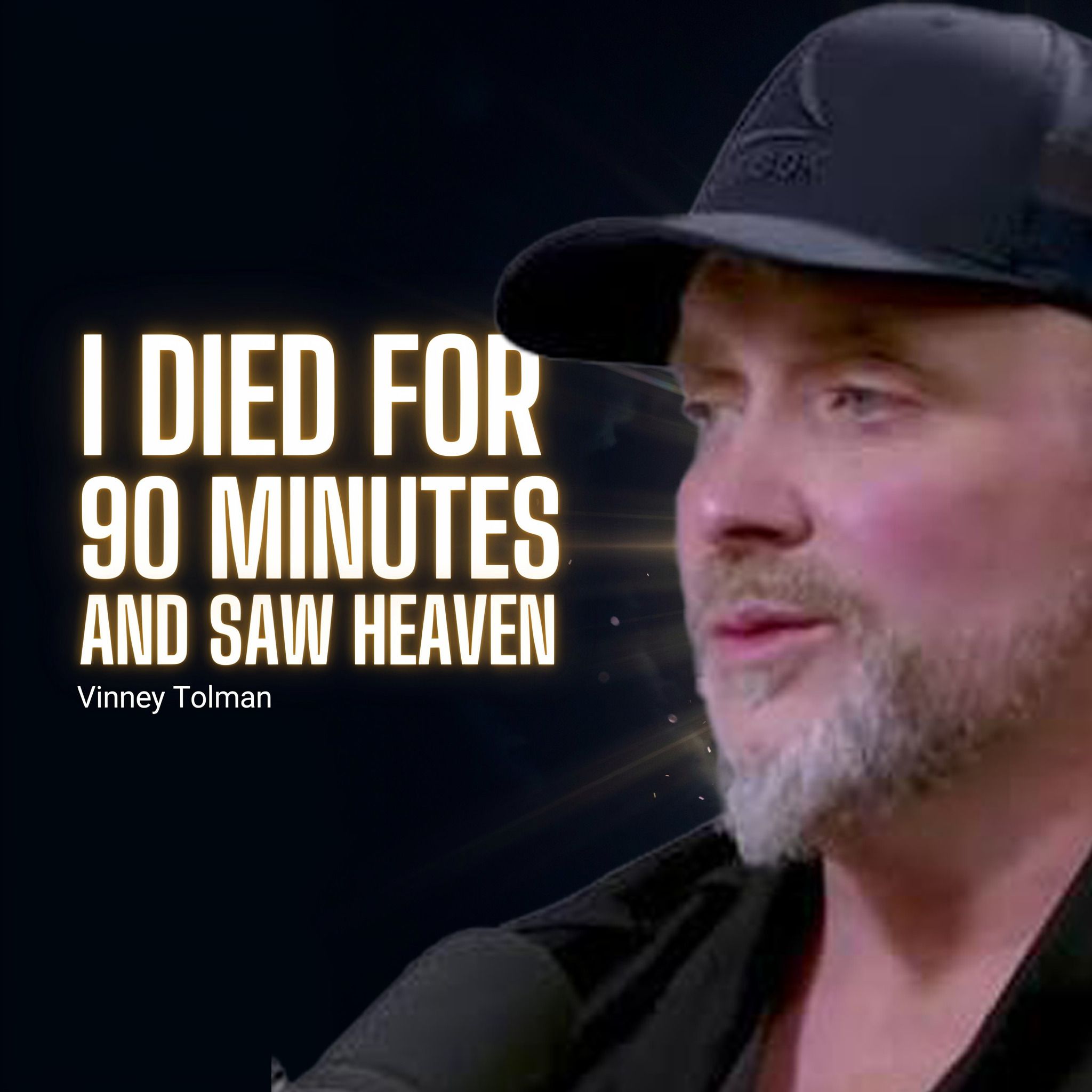 I Died In 90 Minutes And Saw Heaven - Vinney Tolman