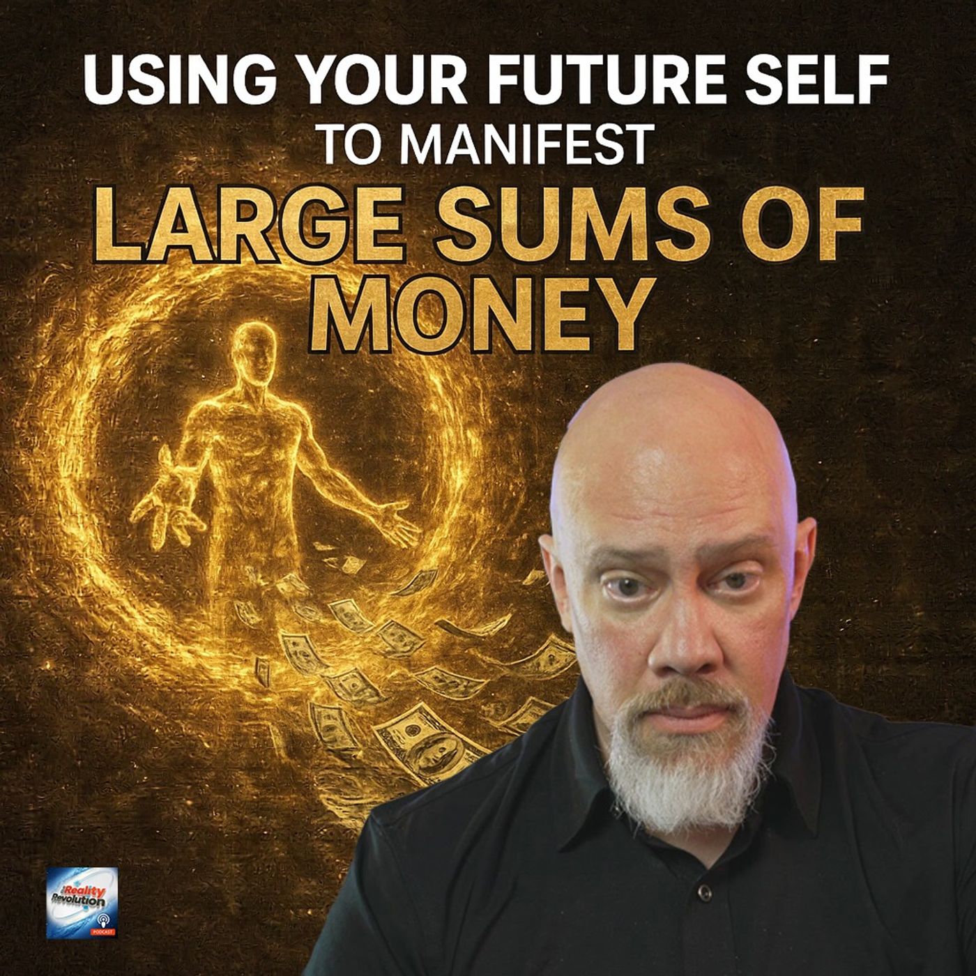 Using Your Future Self To Manifest Large Sums Of Money
