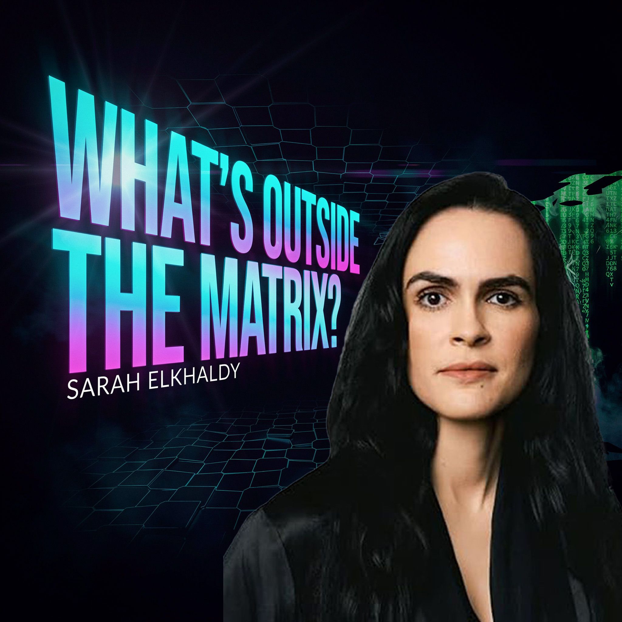 What Is Outside Of The Matrix? Sarah Elkhaldy