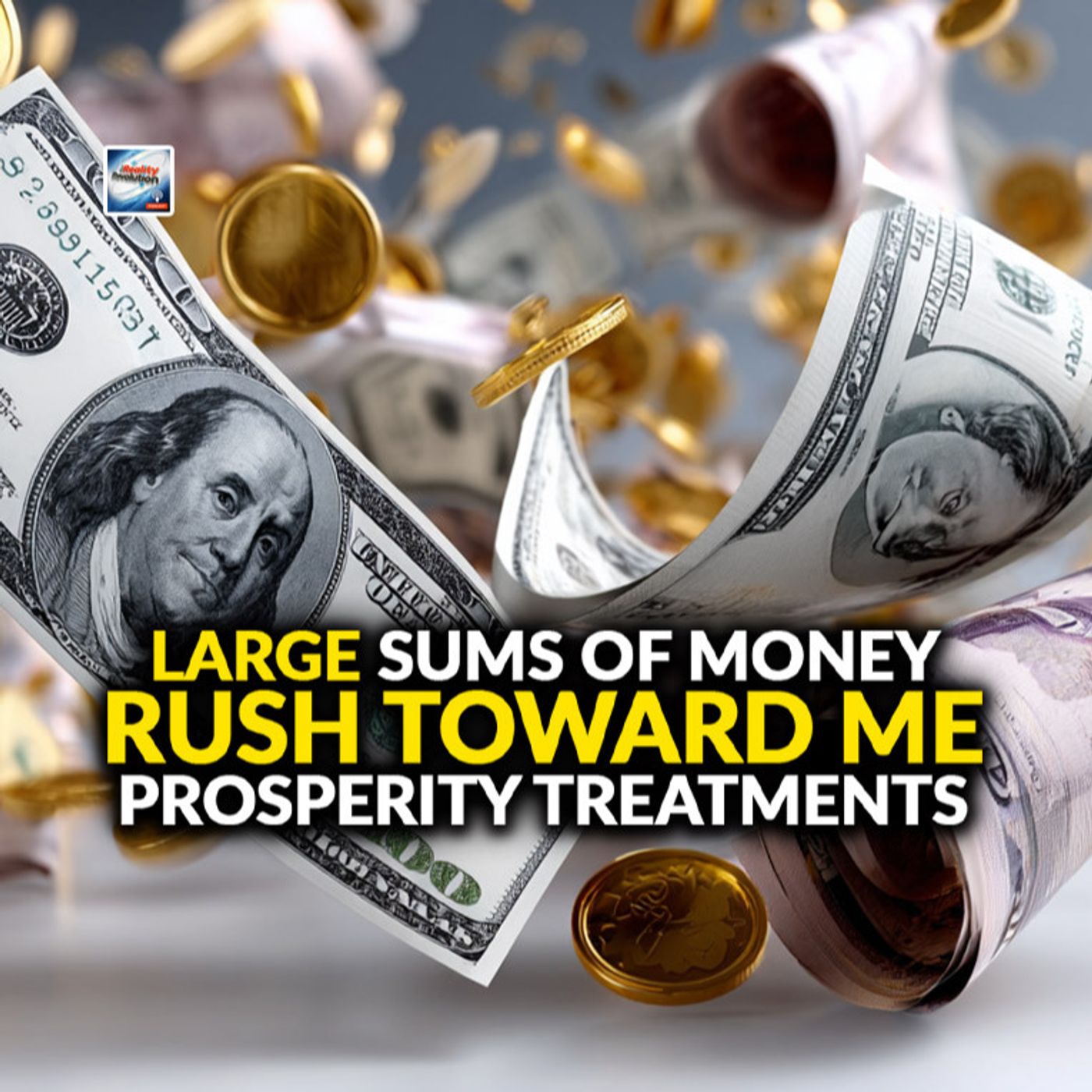 Large Sums of Money Rush Toward Me - Prosperity Treatments