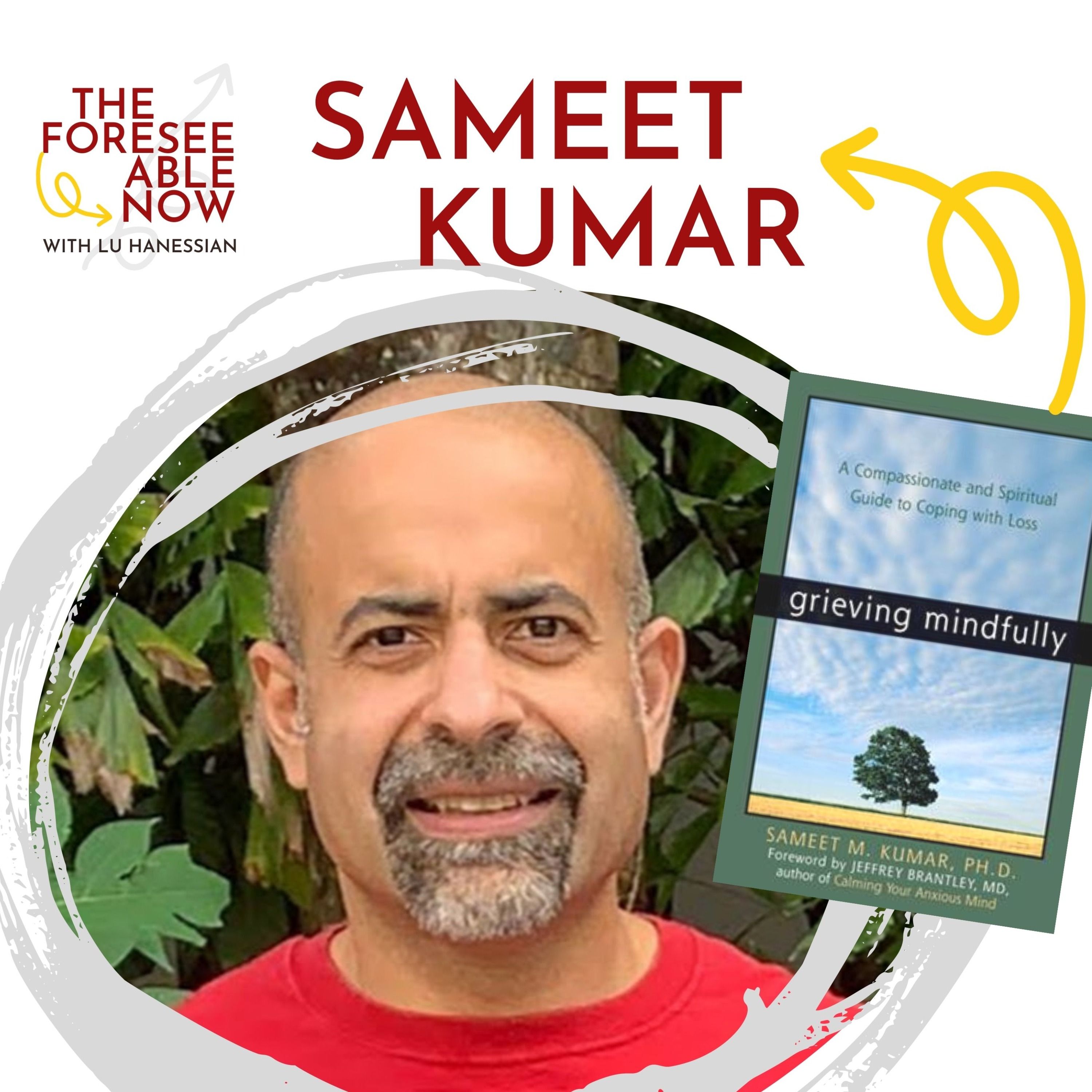 Love, Loss, and Grieving Mindfully with Sameet Kumar