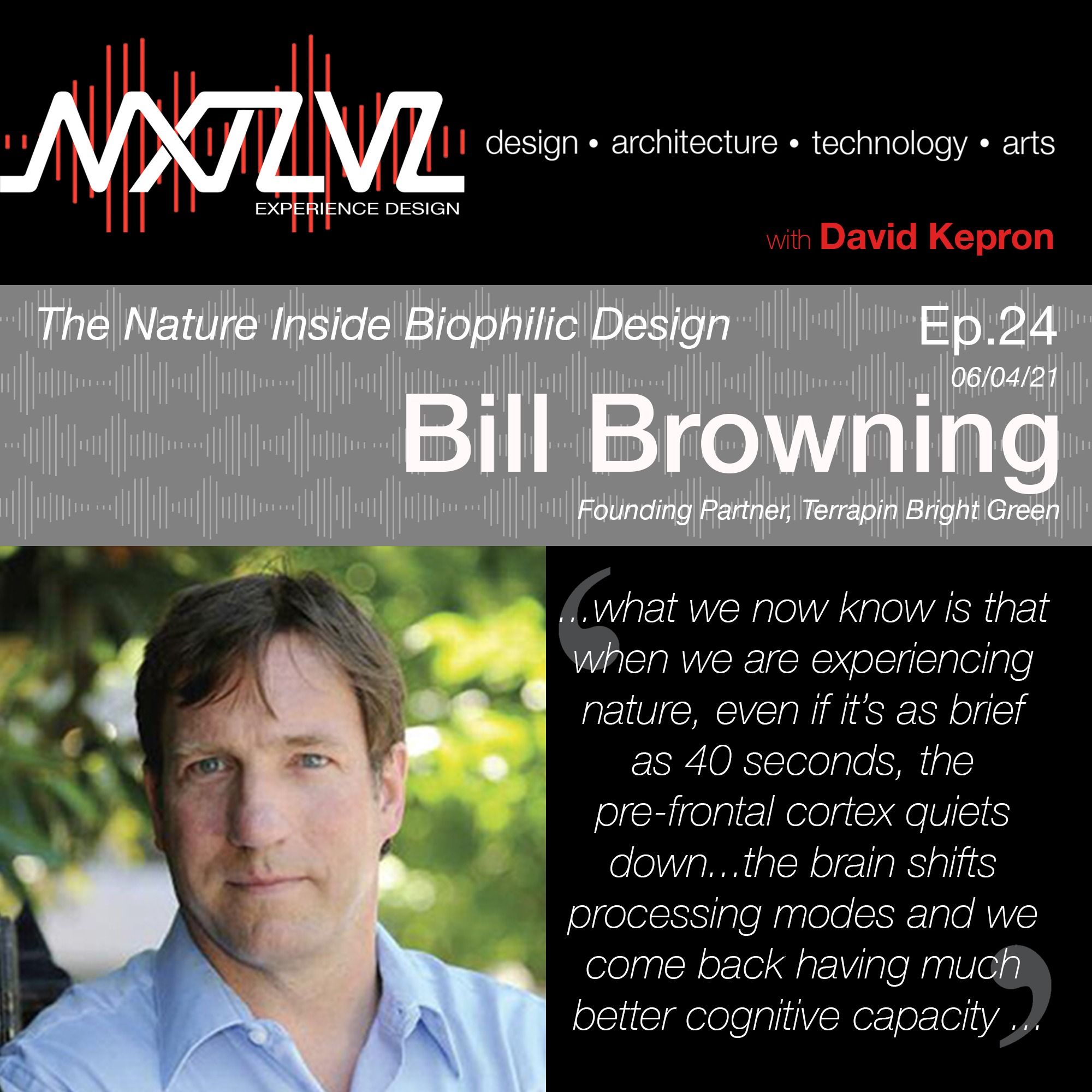 Ep.24 The Nature Inside Biophilic Design with Bill Browning, Founder - Terrapin Brightgreen.