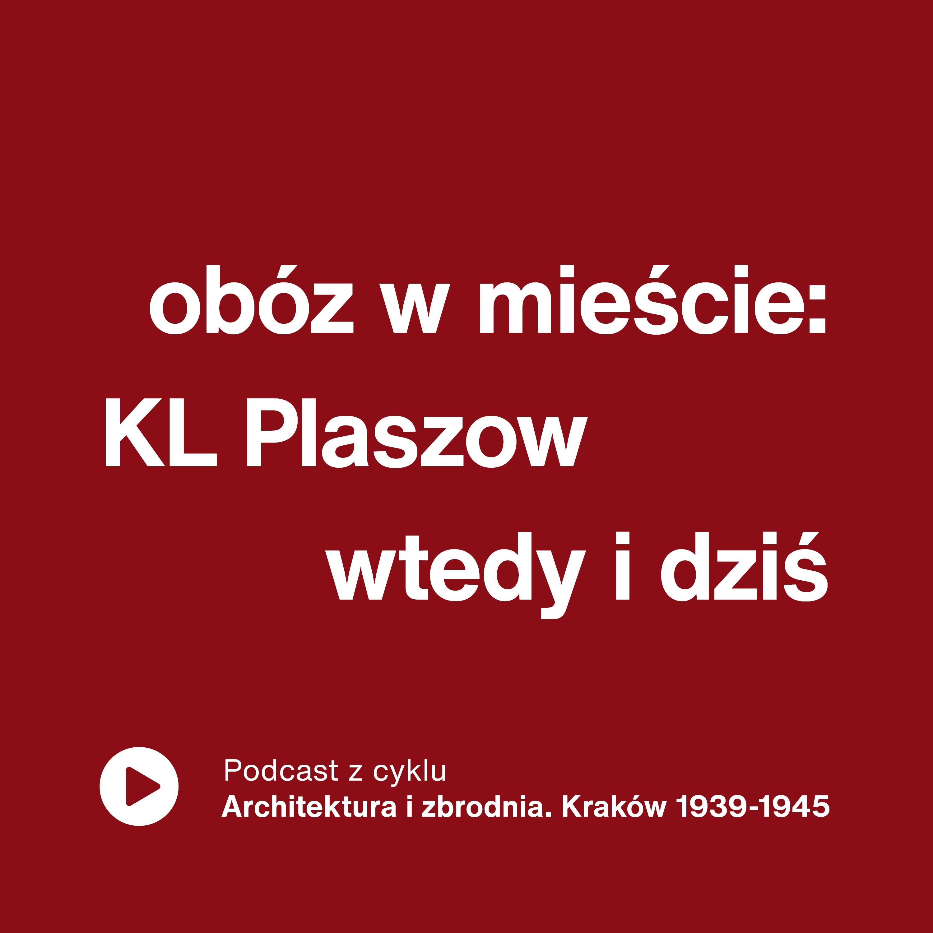 Obóz w mieście: KL Plaszow wtedy i dziś