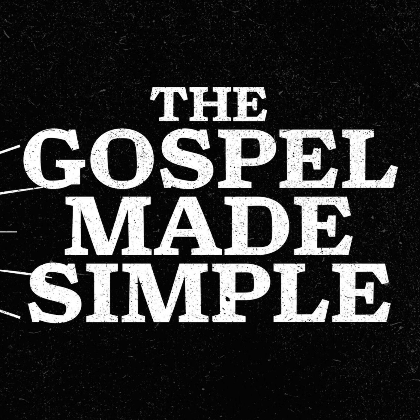 The Gospel Made Simple (Week 4) - Matt McClane
