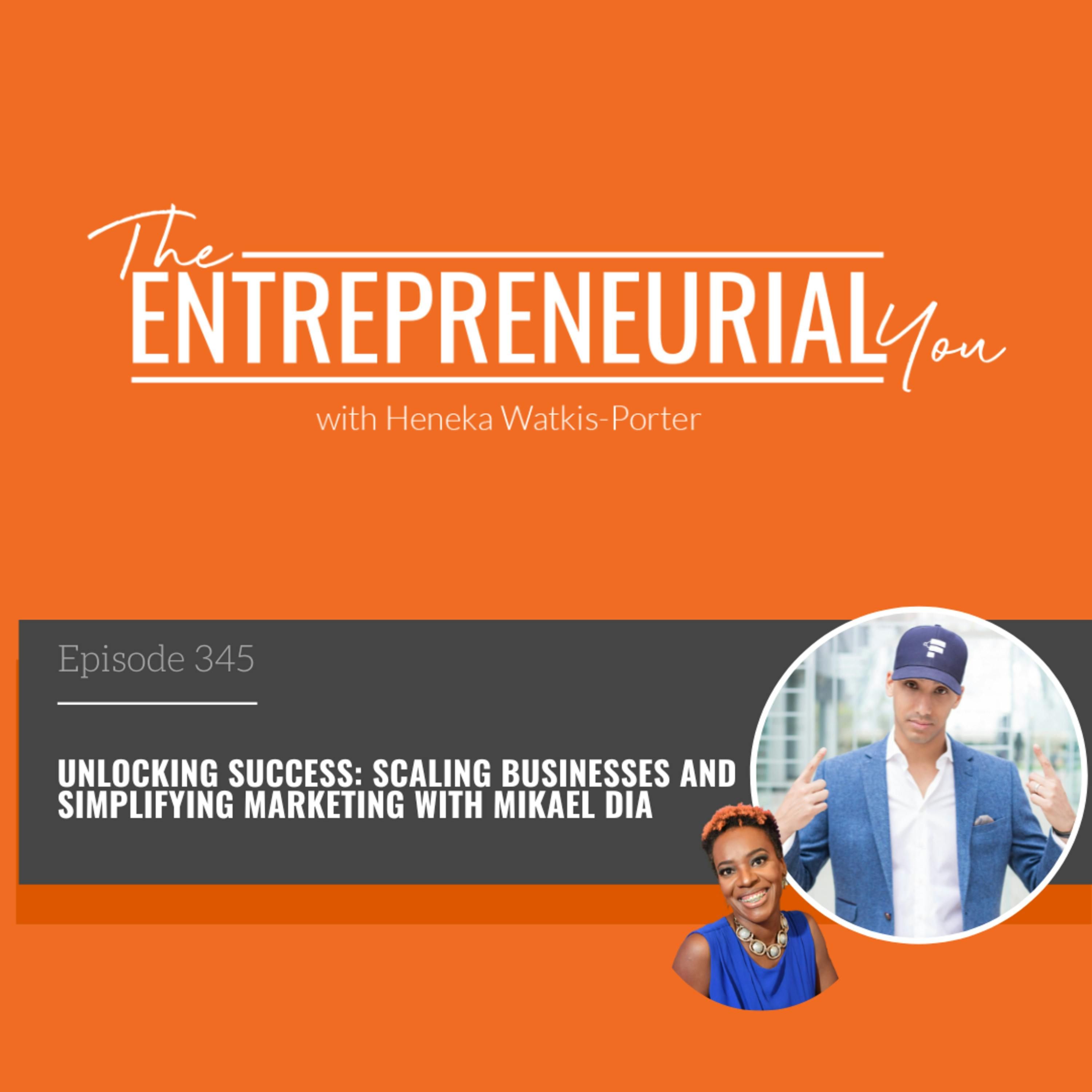 Unlocking Success: Scaling Businesses and Simplifying Marketing with Mikael Dia