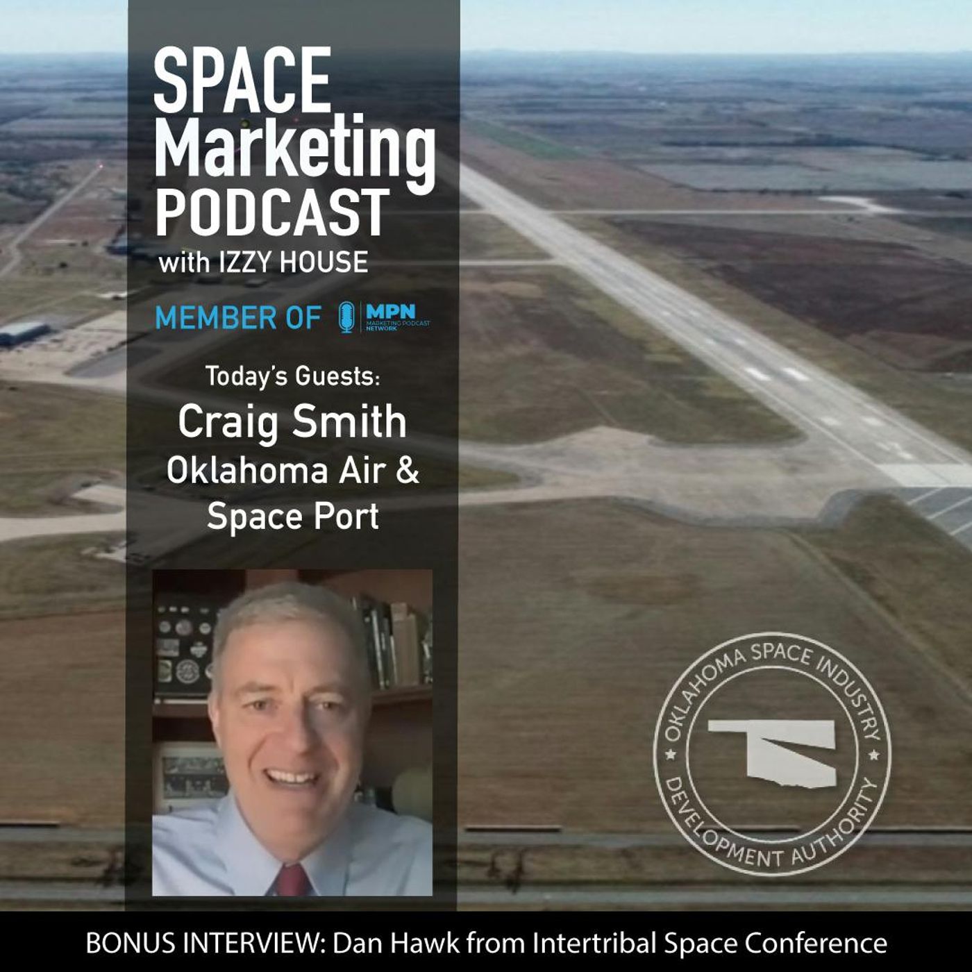 Space Marketing Podcast with Craig Smith from Oklahoma Air and Space Port with Bonus Dan Hawk from Intertribal Space Conference