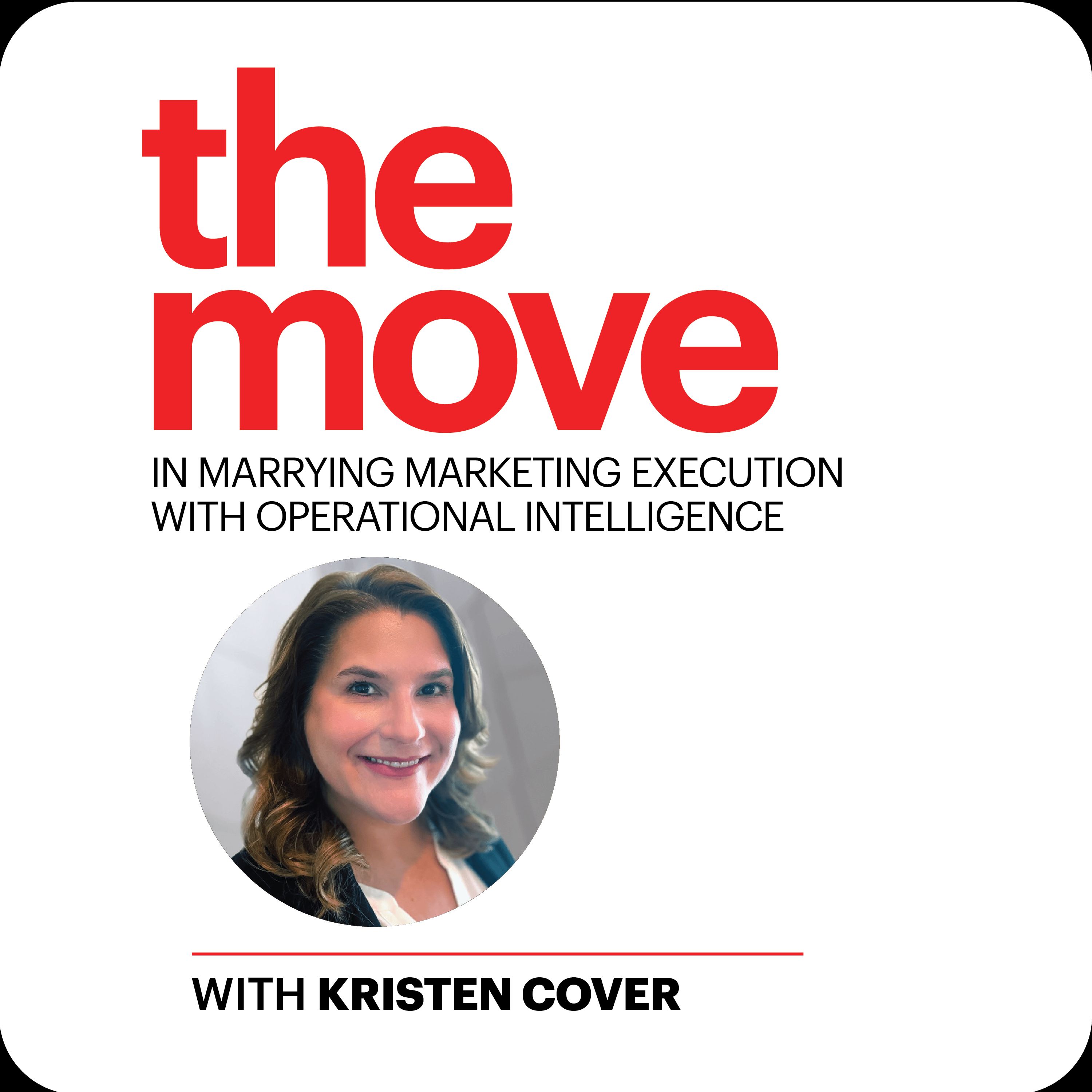 The Move in Marrying Marketing Execution with Operational Intelligence with Kristen Cover