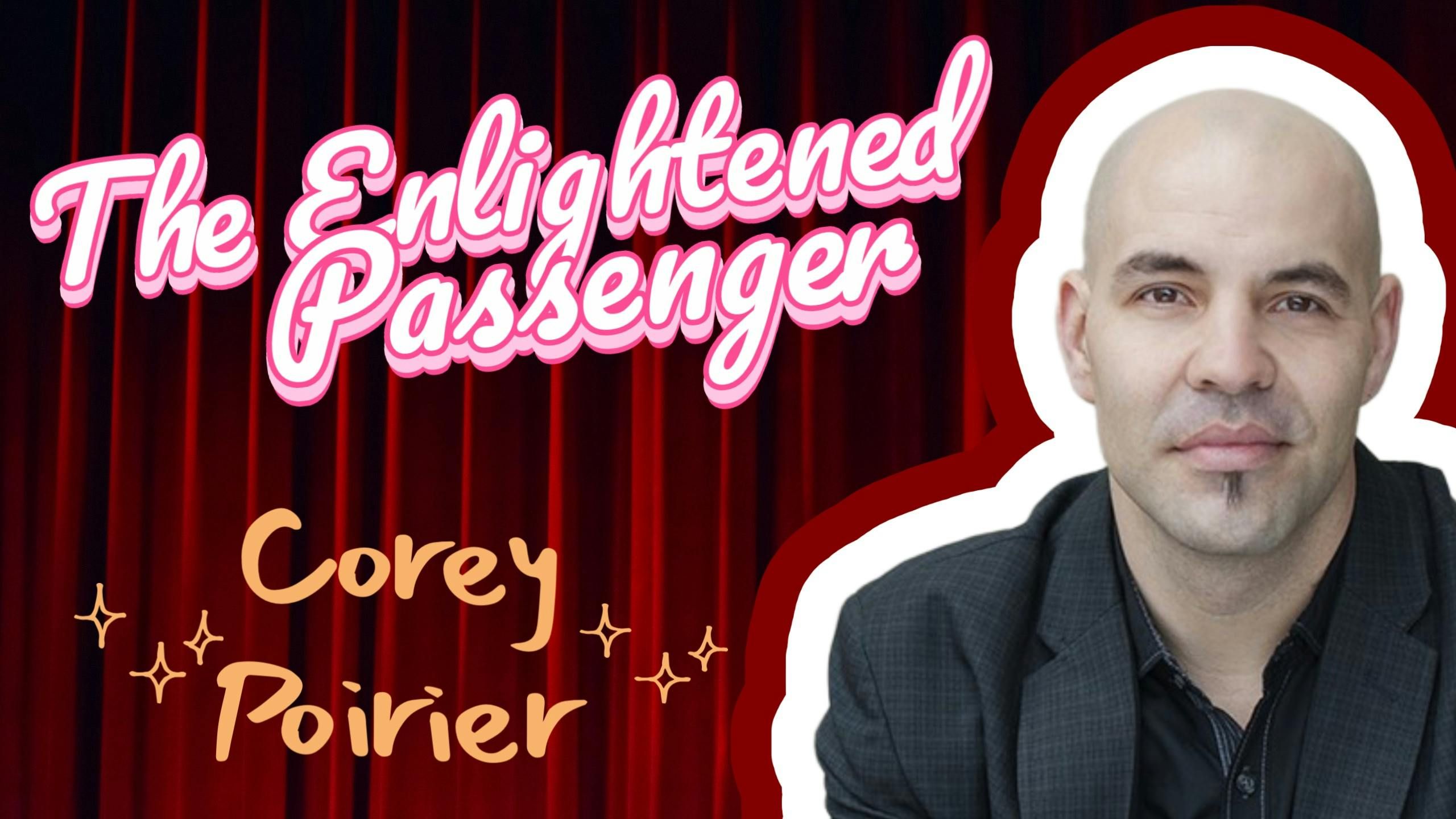 The Enlightened Passenger with Corey Poirier