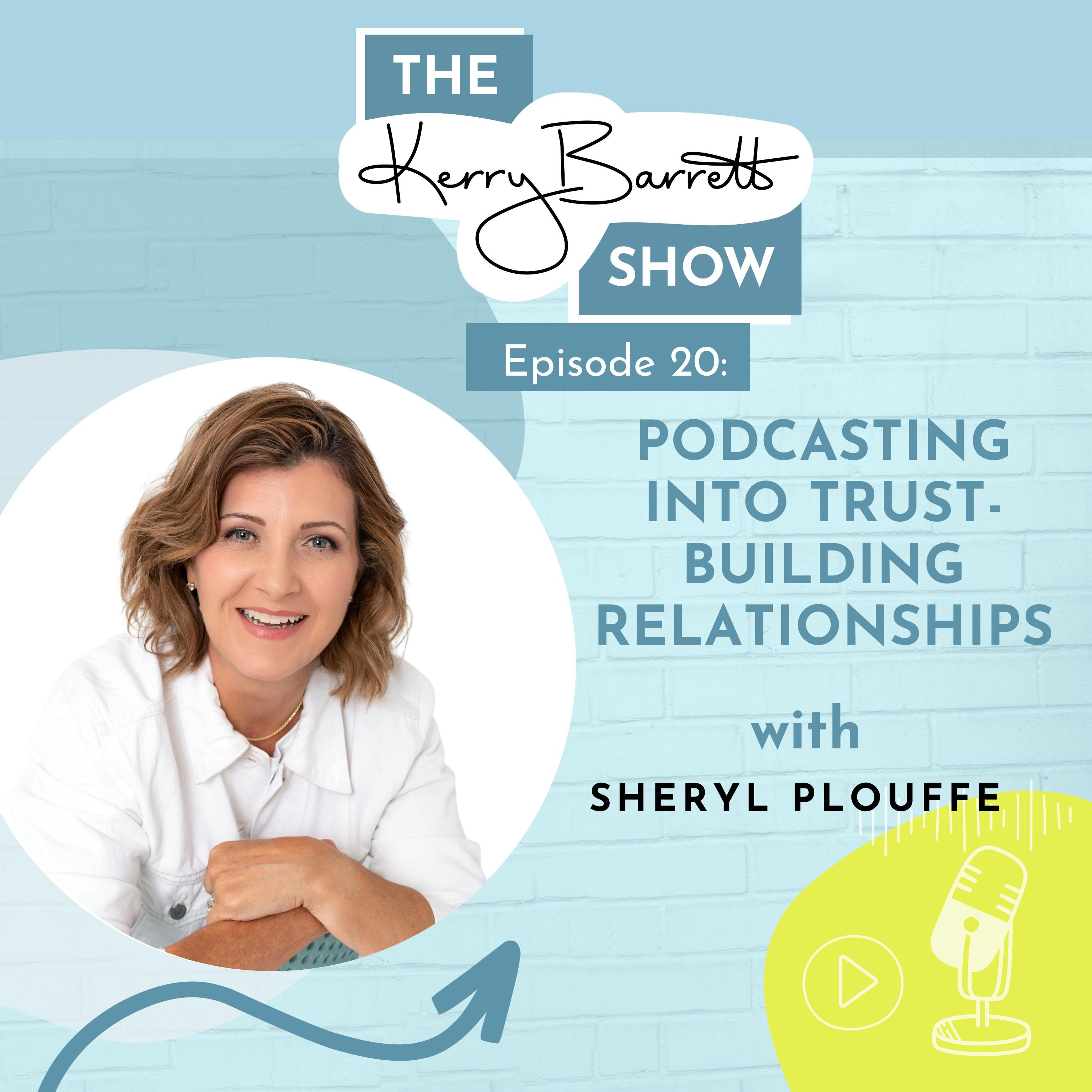 Episode 20: Building Trust Through Podcasting with Sheryl