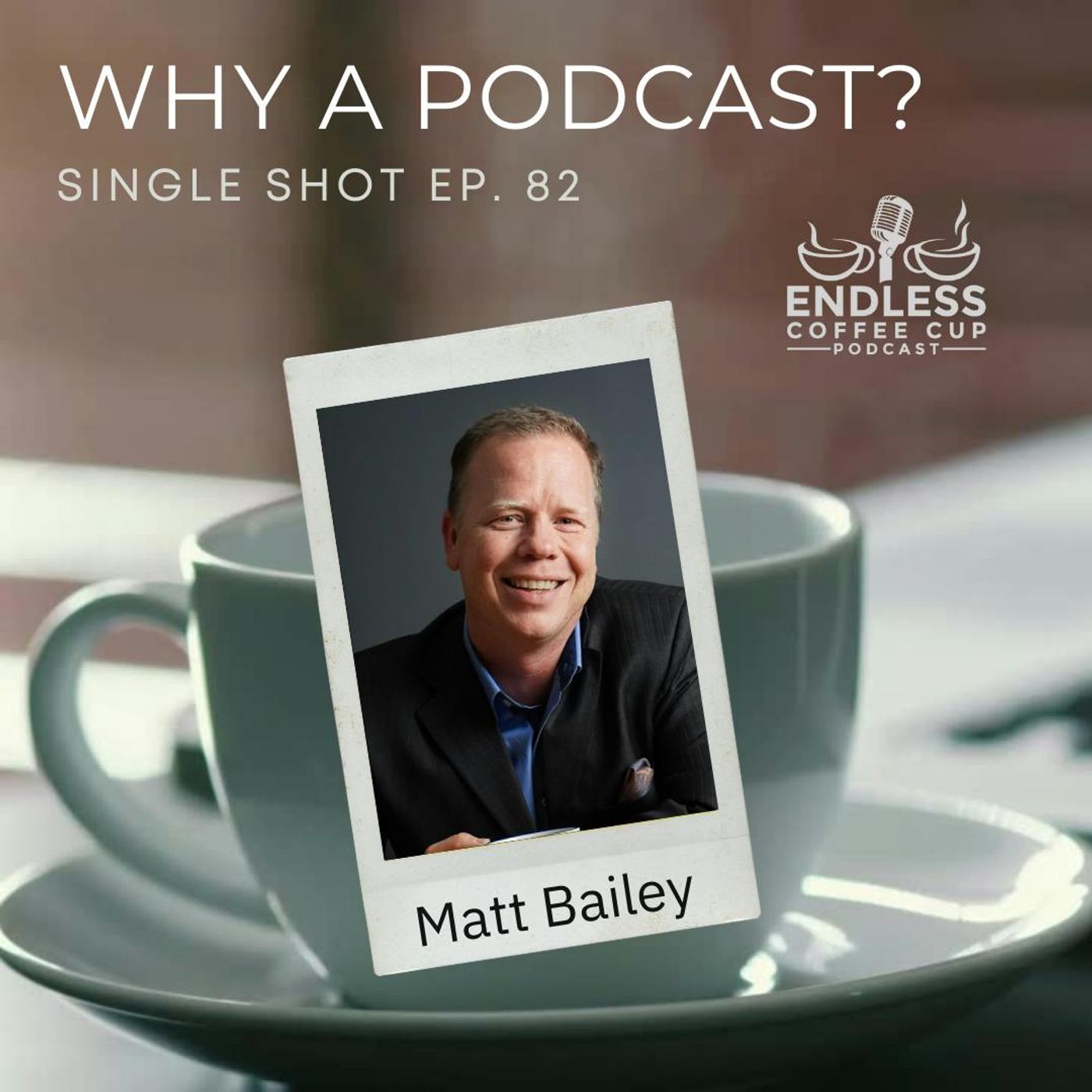Single Shot: Why a Podcast?