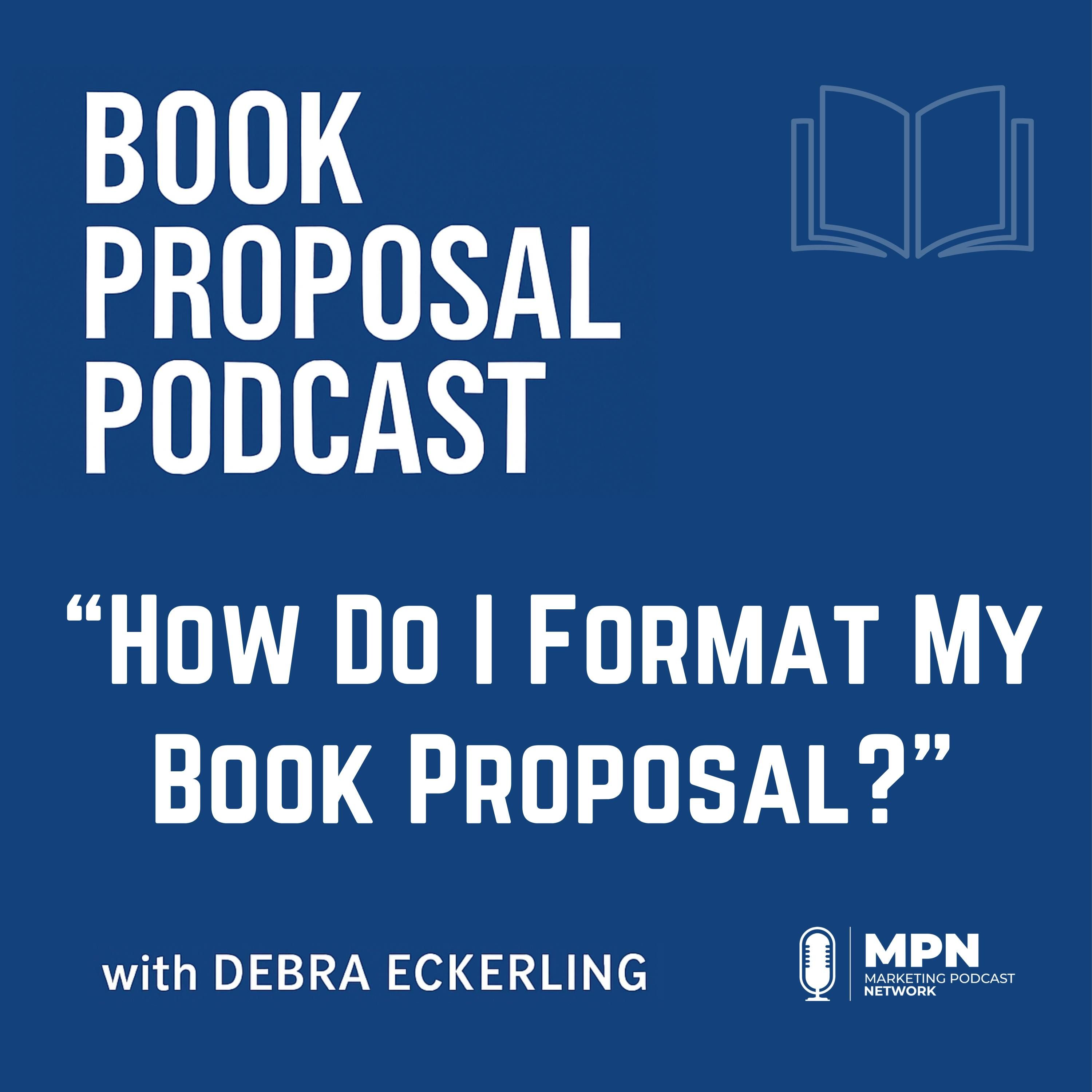 How Do I Format My Book Proposal? | Episode 15
