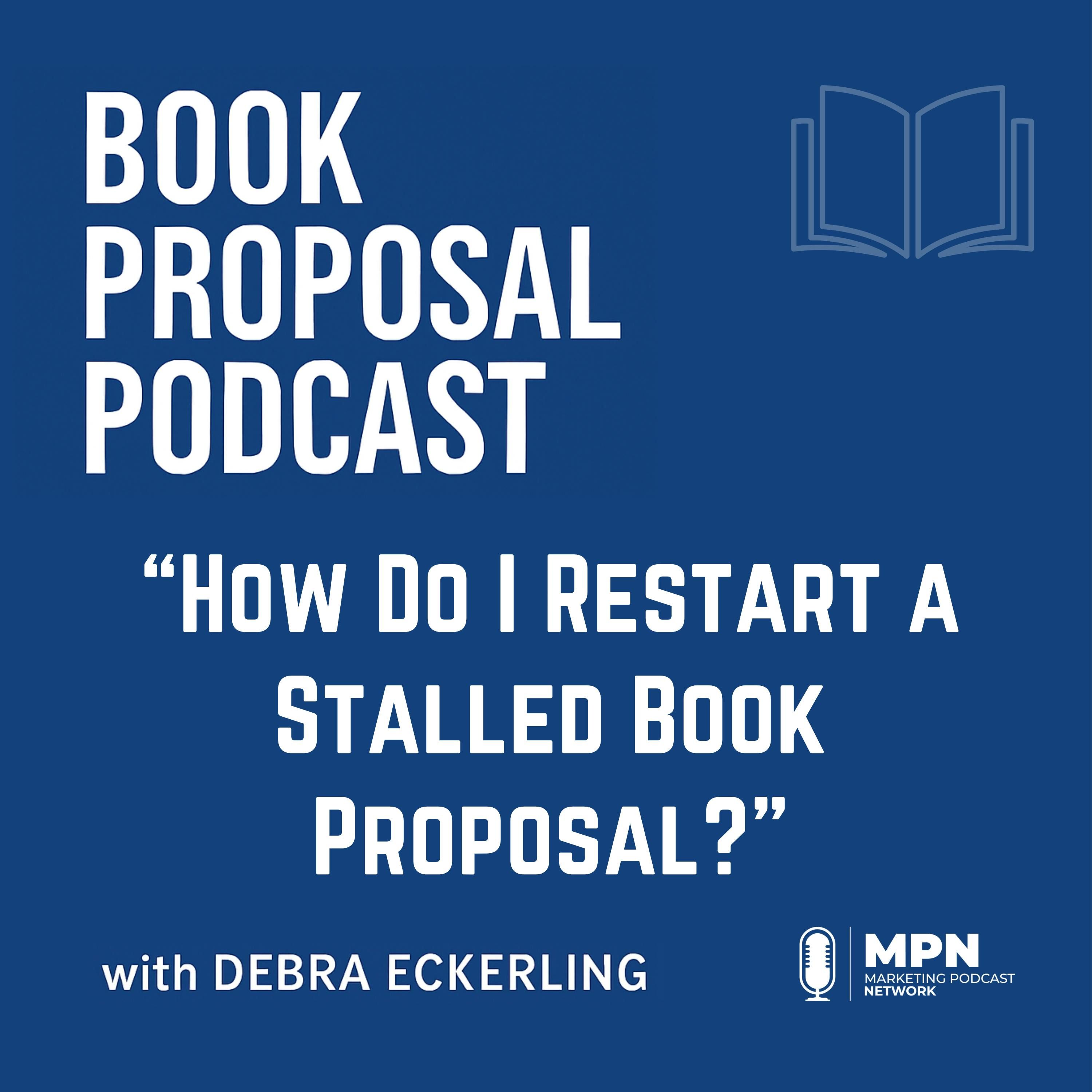 How Do I Restart a Stalled Book Proposal? | Episode 18